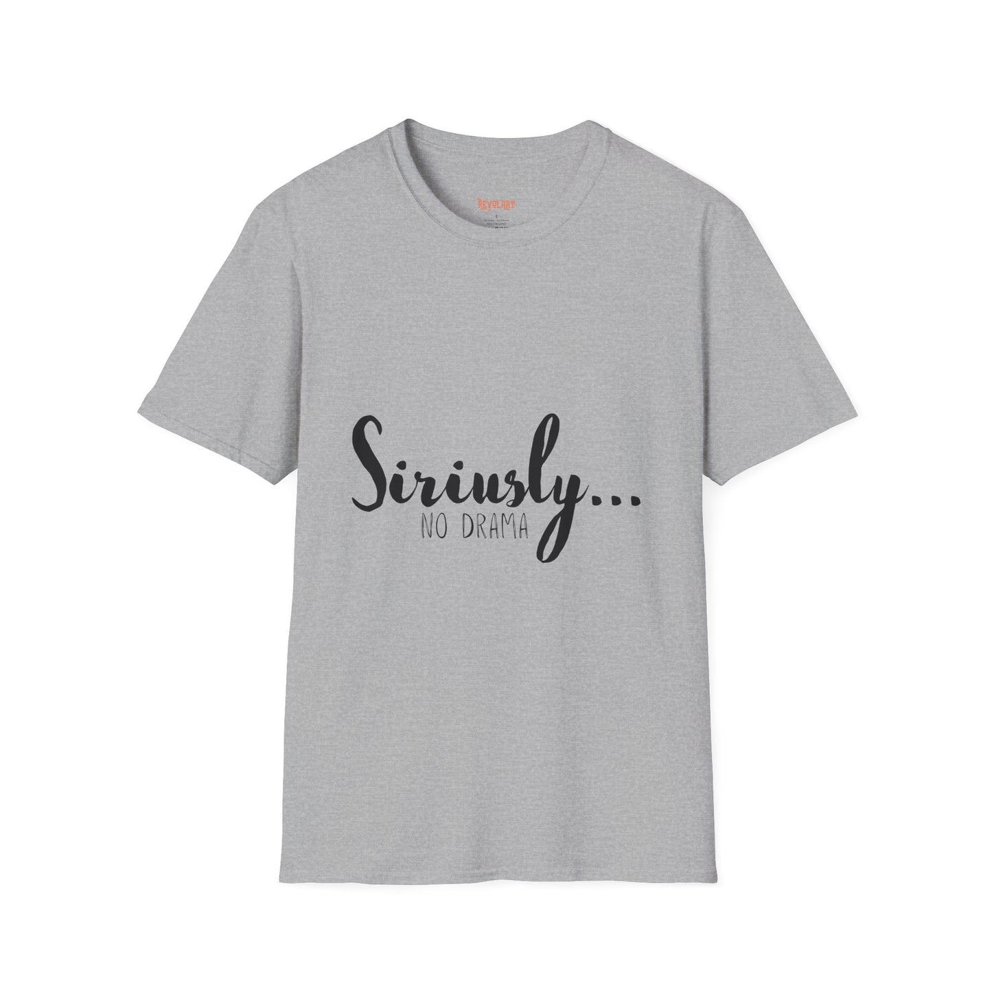 Siriusly No Drama Unisex Softstyle T-Shirt - Casual Comfort for Everyday Wear