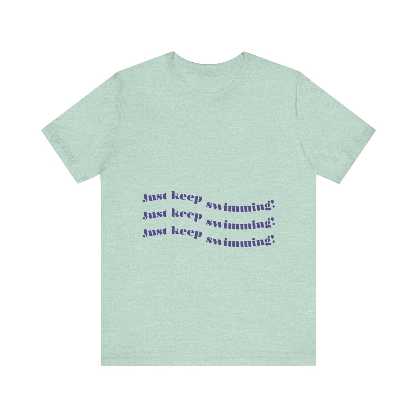 Just Keep Swimming Unisex Short Sleeve Tee