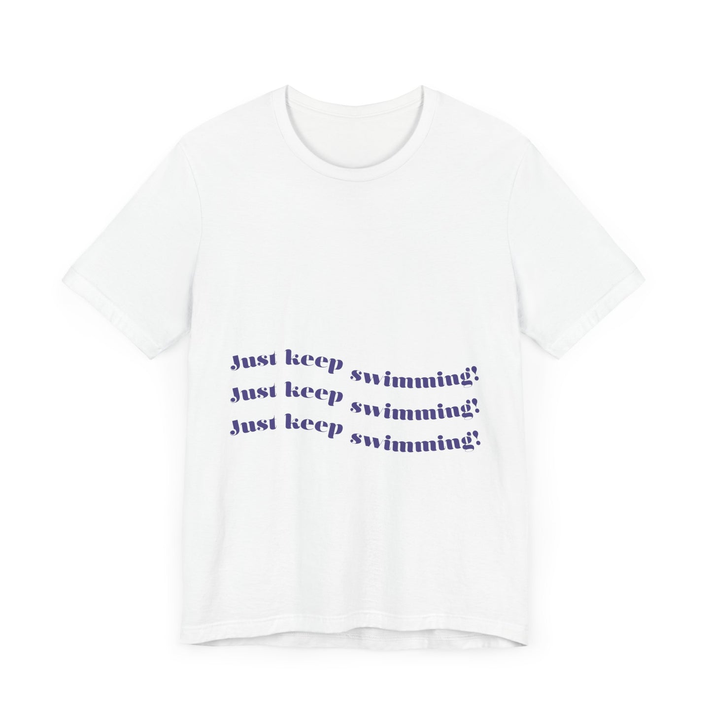 Just Keep Swimming Unisex Short Sleeve Tee