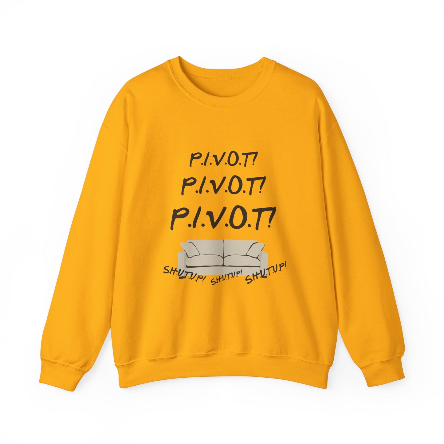 Funny PIVOT Sweatshirt for Friends Fans - Unisex Heavy Blend Crewneck