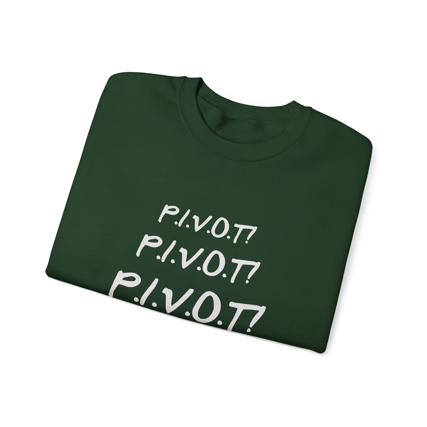 Funny PIVOT Sweatshirt for Friends Fans - Unisex Heavy Blend Crewneck