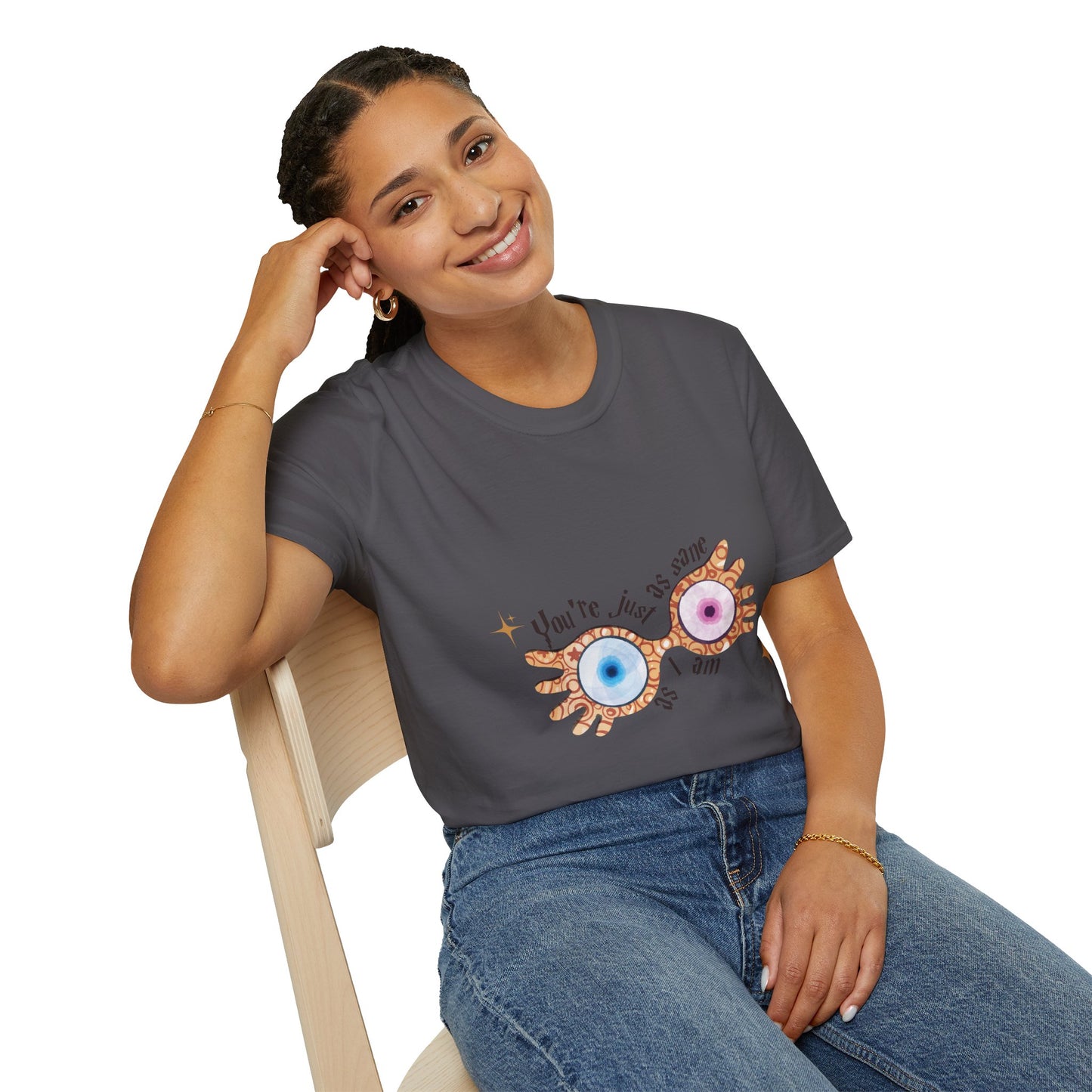 You're Just As Sane T-Shirt - Unisex Softstyle Tee for Fun and Quirky Vibes