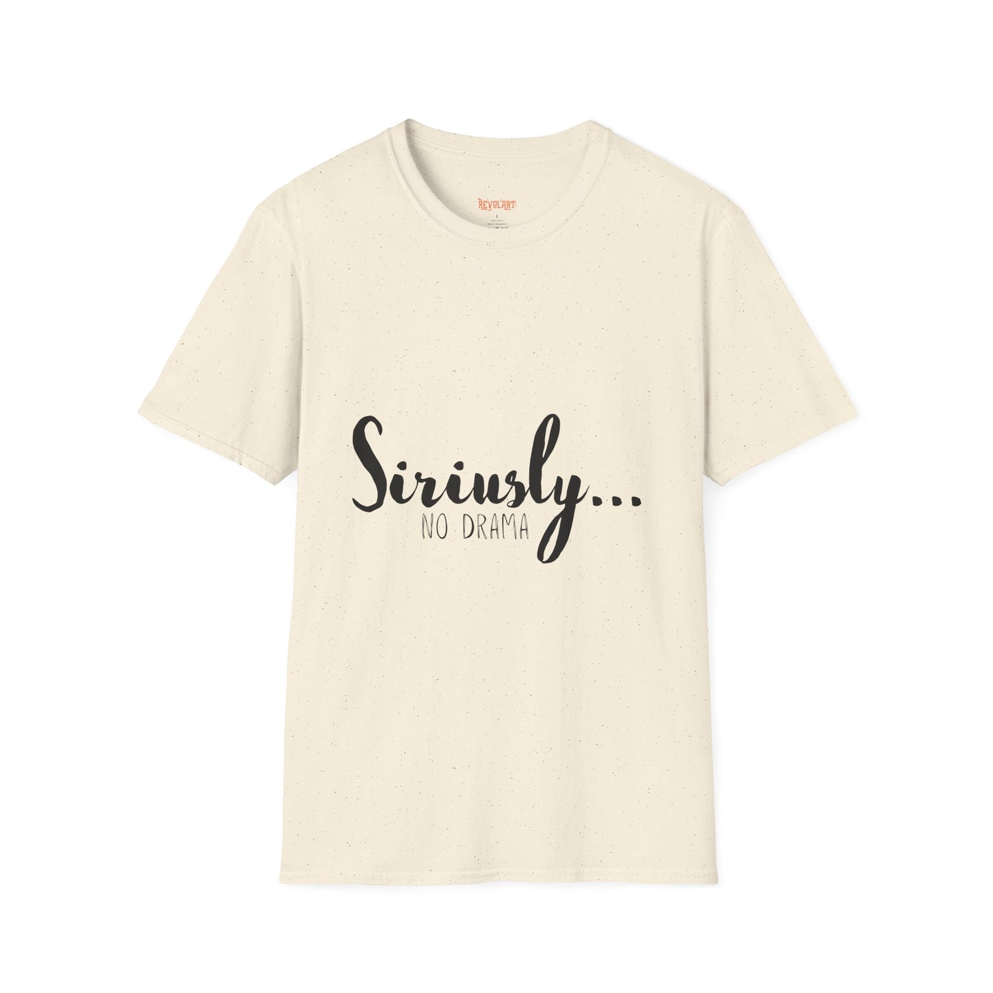Siriusly No Drama Unisex Softstyle T-Shirt - Casual Comfort for Everyday Wear