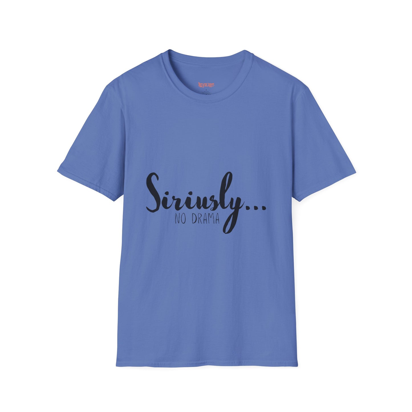Siriusly No Drama Unisex Softstyle T-Shirt - Casual Comfort for Everyday Wear