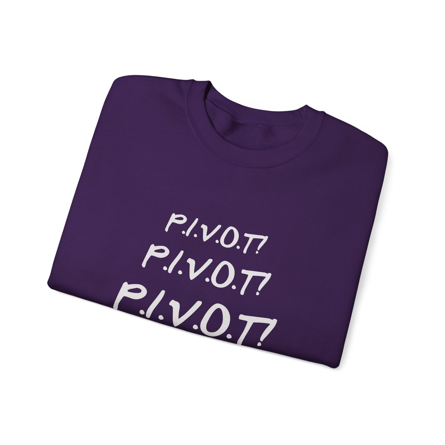 Funny PIVOT Sweatshirt for Friends Fans - Unisex Heavy Blend Crewneck