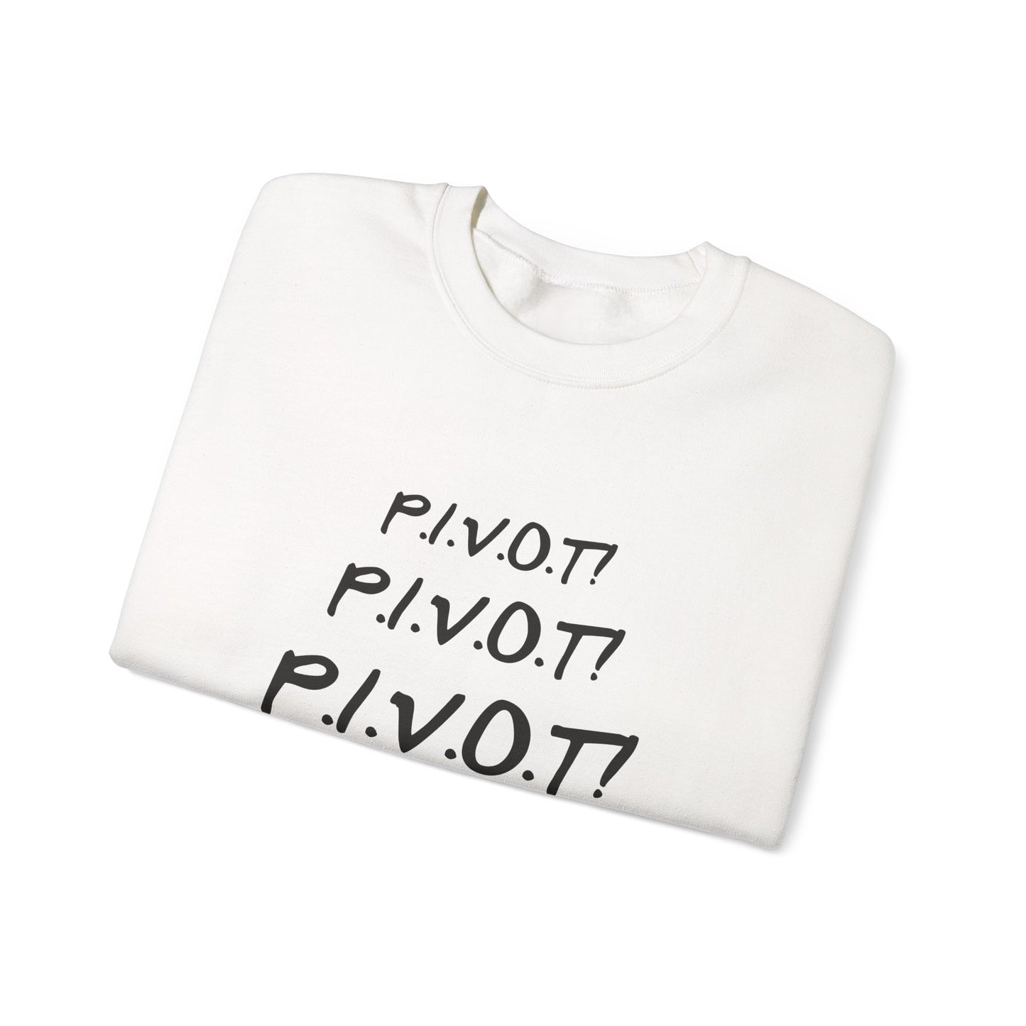Funny PIVOT Sweatshirt for Friends Fans - Unisex Heavy Blend Crewneck