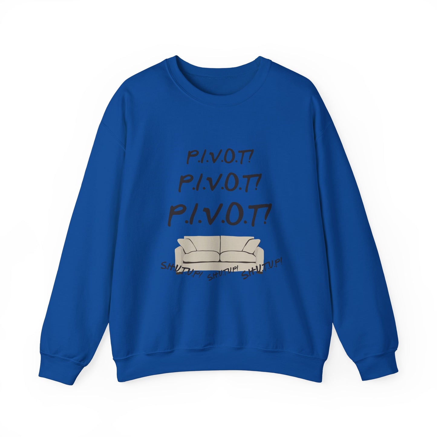 Funny PIVOT Sweatshirt for Friends Fans - Unisex Heavy Blend Crewneck