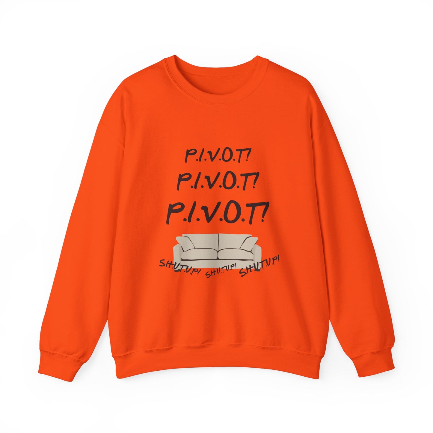 Funny PIVOT Sweatshirt for Friends Fans - Unisex Heavy Blend Crewneck
