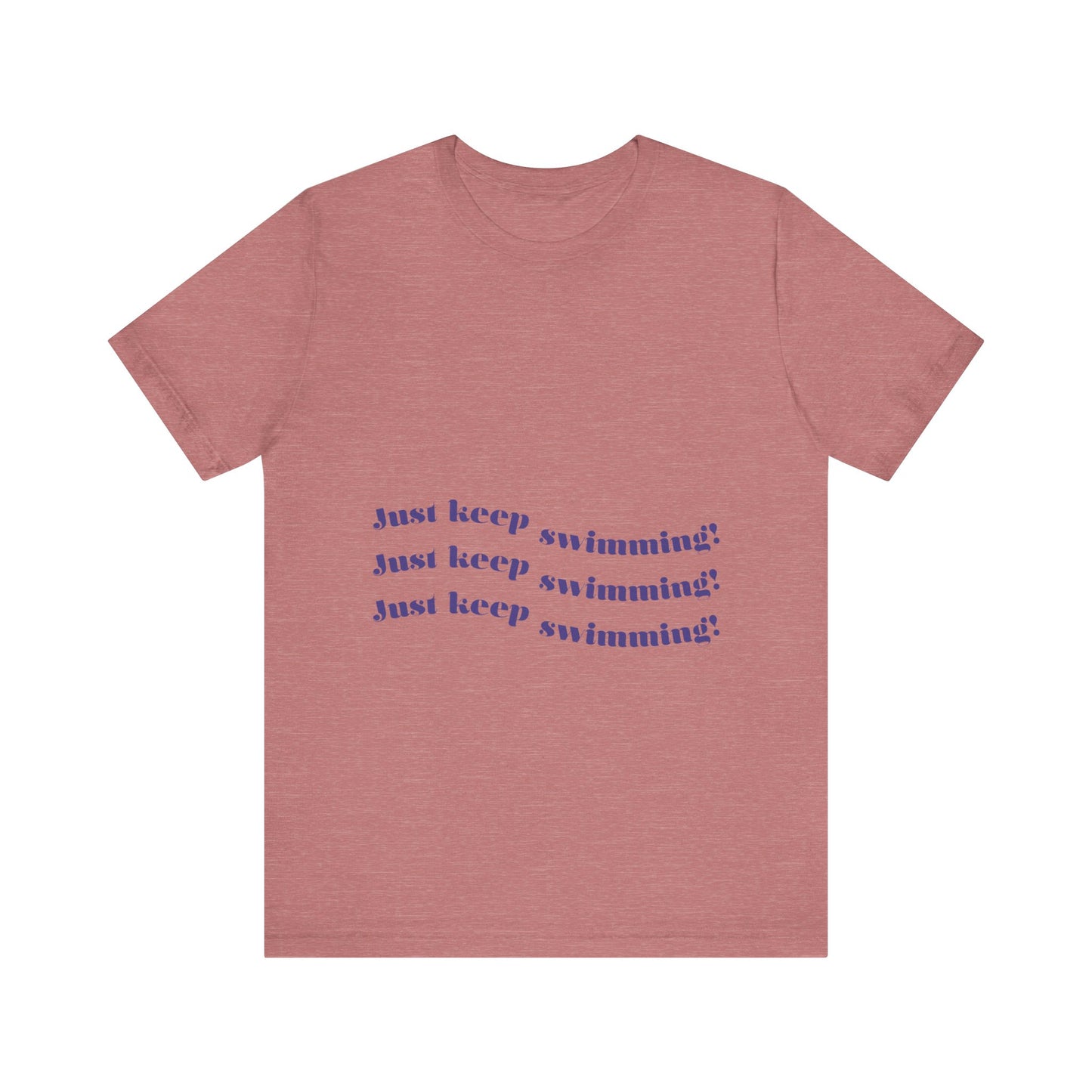 Just Keep Swimming Unisex Short Sleeve Tee