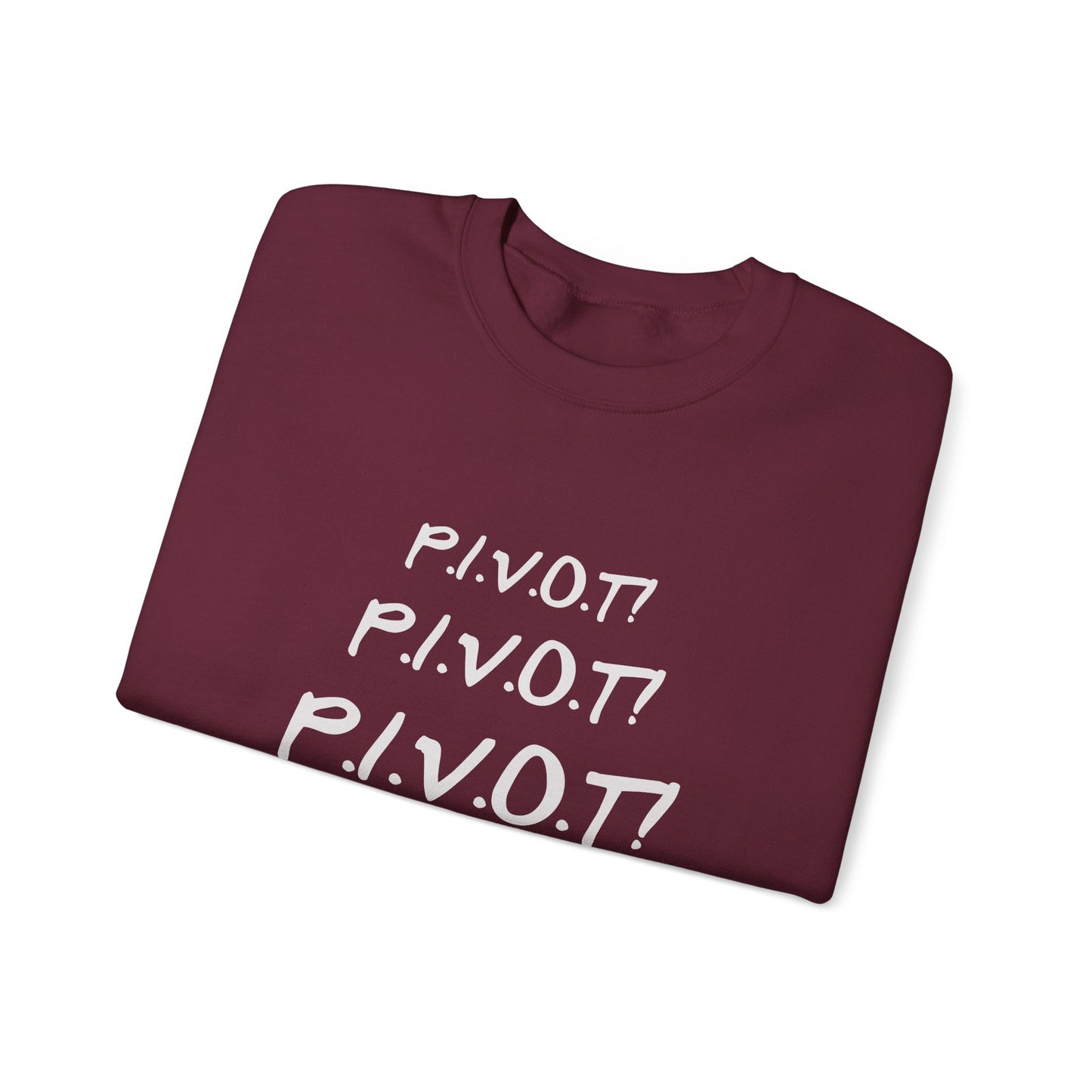 Funny PIVOT Sweatshirt for Friends Fans - Unisex Heavy Blend Crewneck