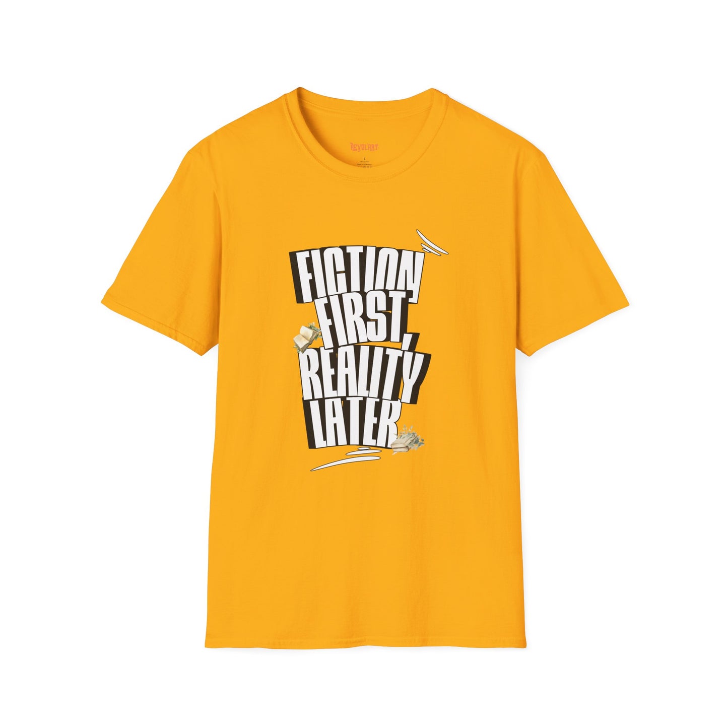 Fiction First Unisex Softstyle T-Shirt - Reality Later Graphic Tee
