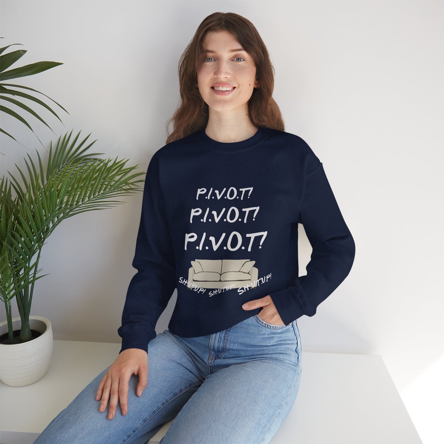 Funny PIVOT Sweatshirt for Friends Fans - Unisex Heavy Blend Crewneck