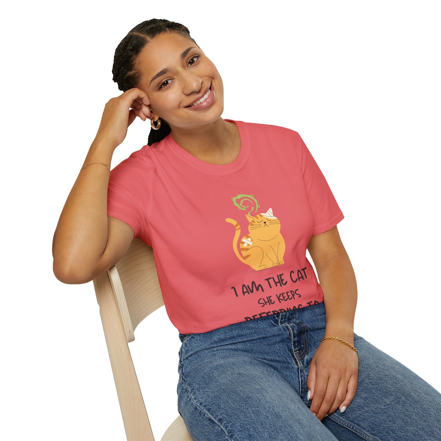 “I Am the Cat She Keeps Referring To” – Funny Smelly Cat Friends-Inspired Unisex T-Shirt