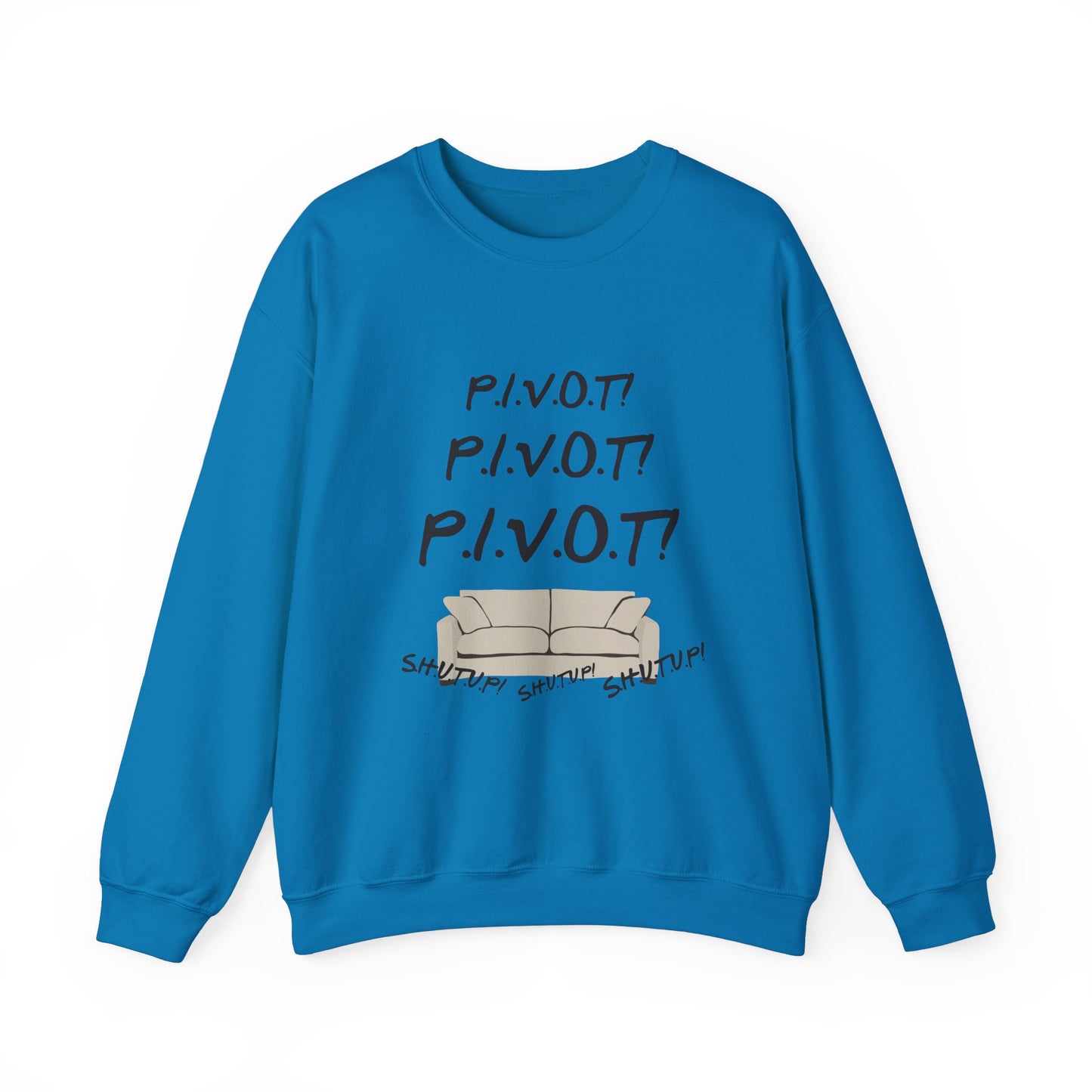 Funny PIVOT Sweatshirt for Friends Fans - Unisex Heavy Blend Crewneck