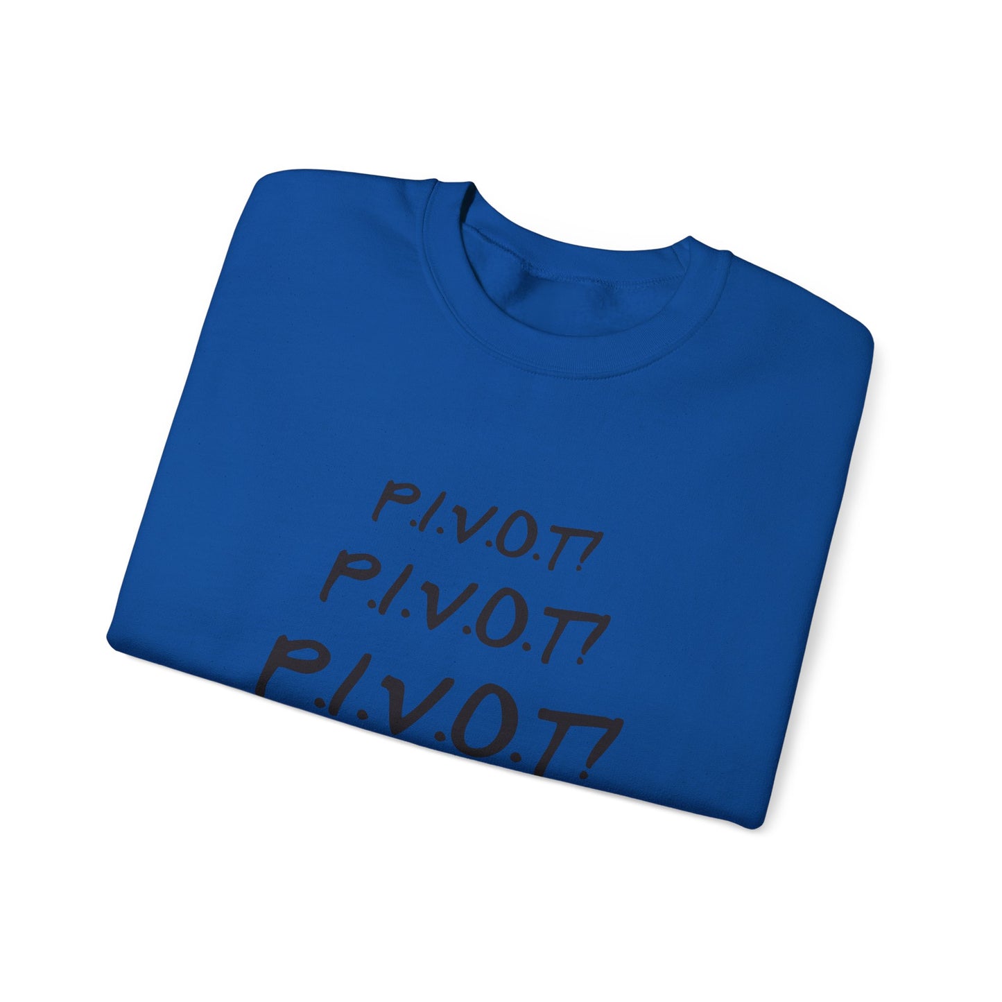 Funny PIVOT Sweatshirt for Friends Fans - Unisex Heavy Blend Crewneck