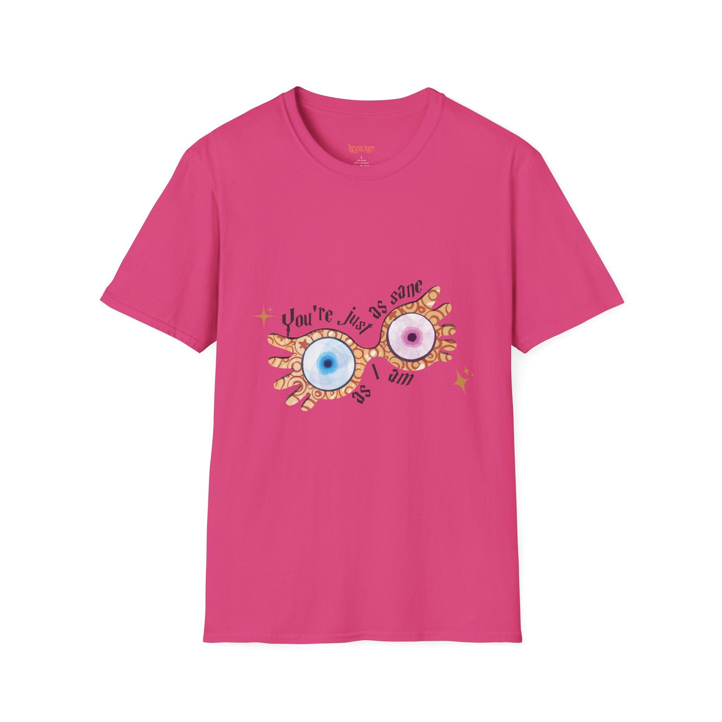 You're Just As Sane T-Shirt - Unisex Softstyle Tee for Fun and Quirky Vibes