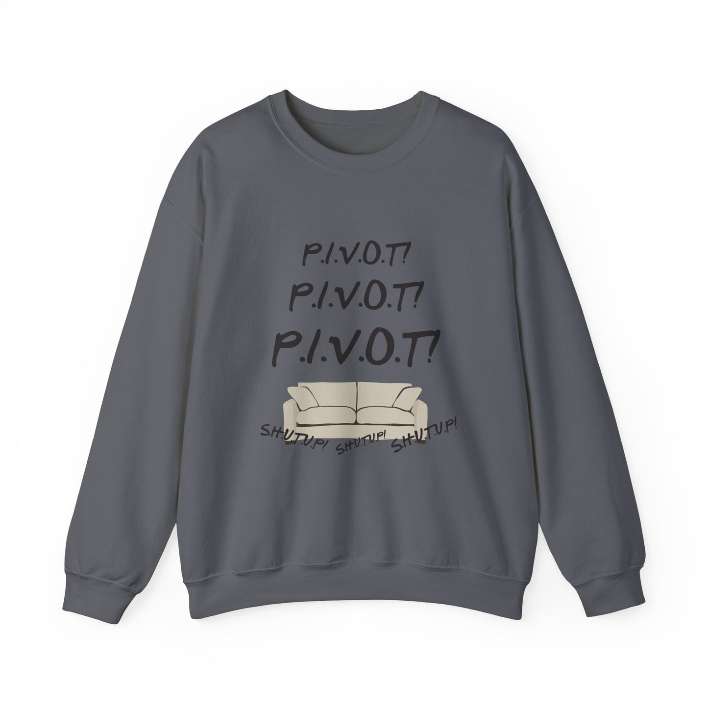 Funny PIVOT Sweatshirt for Friends Fans - Unisex Heavy Blend Crewneck