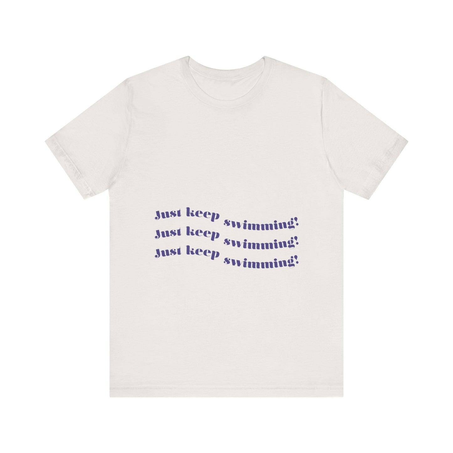 Just Keep Swimming Unisex Short Sleeve Tee