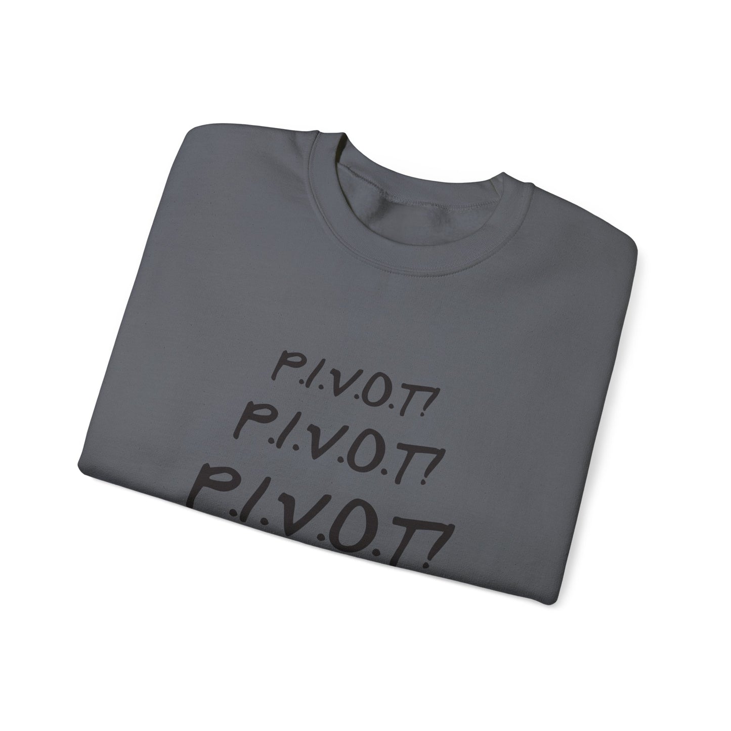 Funny PIVOT Sweatshirt for Friends Fans - Unisex Heavy Blend Crewneck