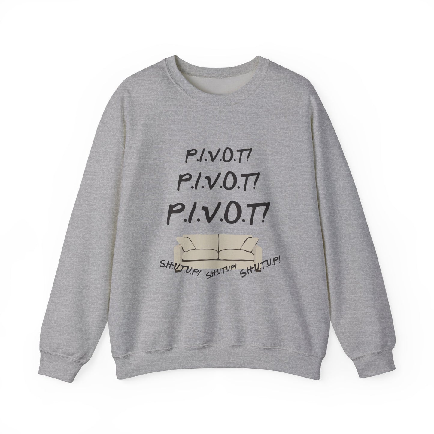 Funny PIVOT Sweatshirt for Friends Fans - Unisex Heavy Blend Crewneck