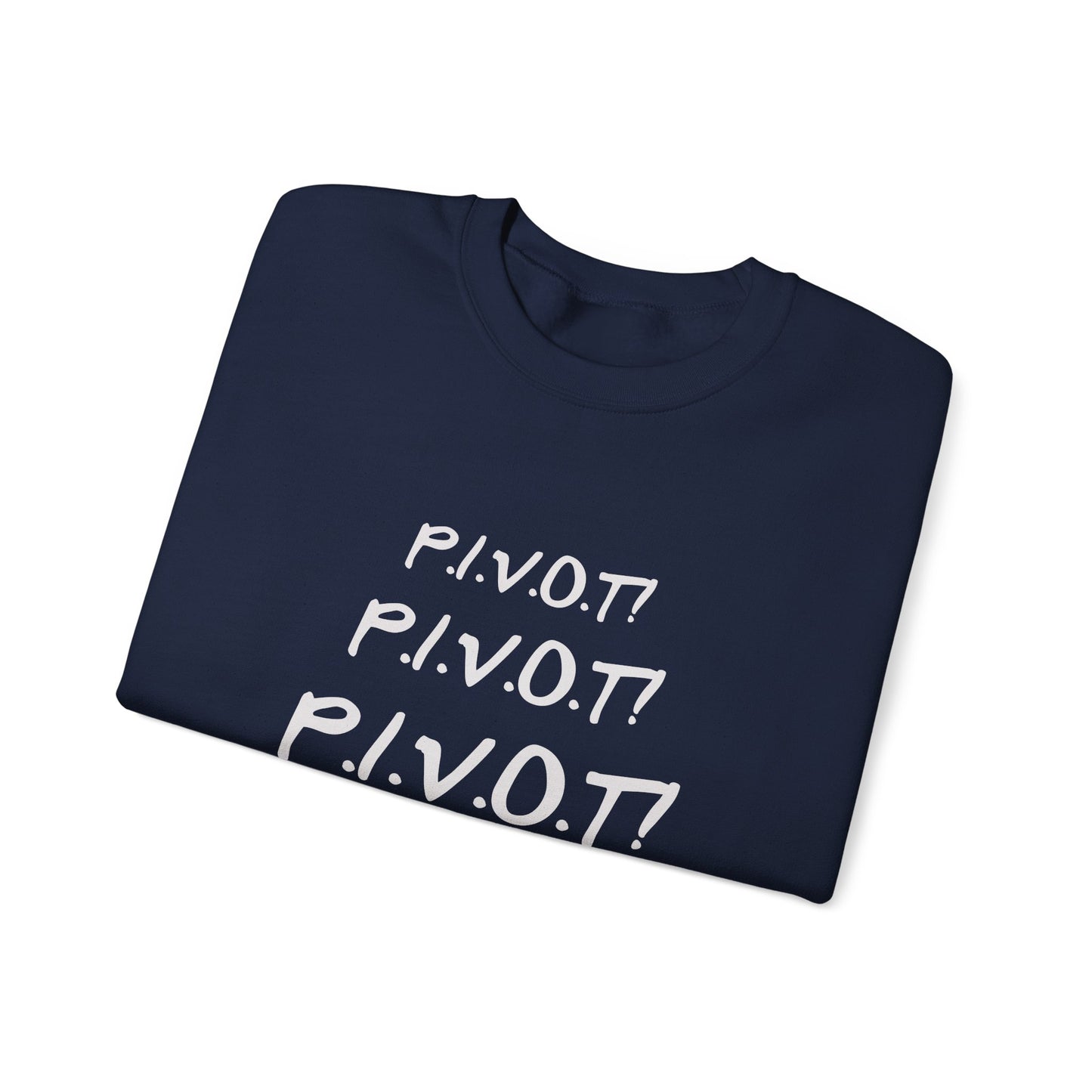 Funny PIVOT Sweatshirt for Friends Fans - Unisex Heavy Blend Crewneck