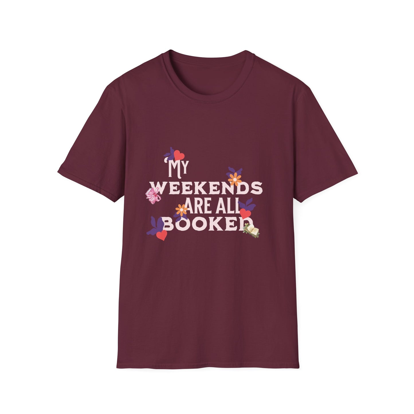 My Weekends Are All Booked Unisex Softstyle T-Shirt - Perfect for Book Lovers