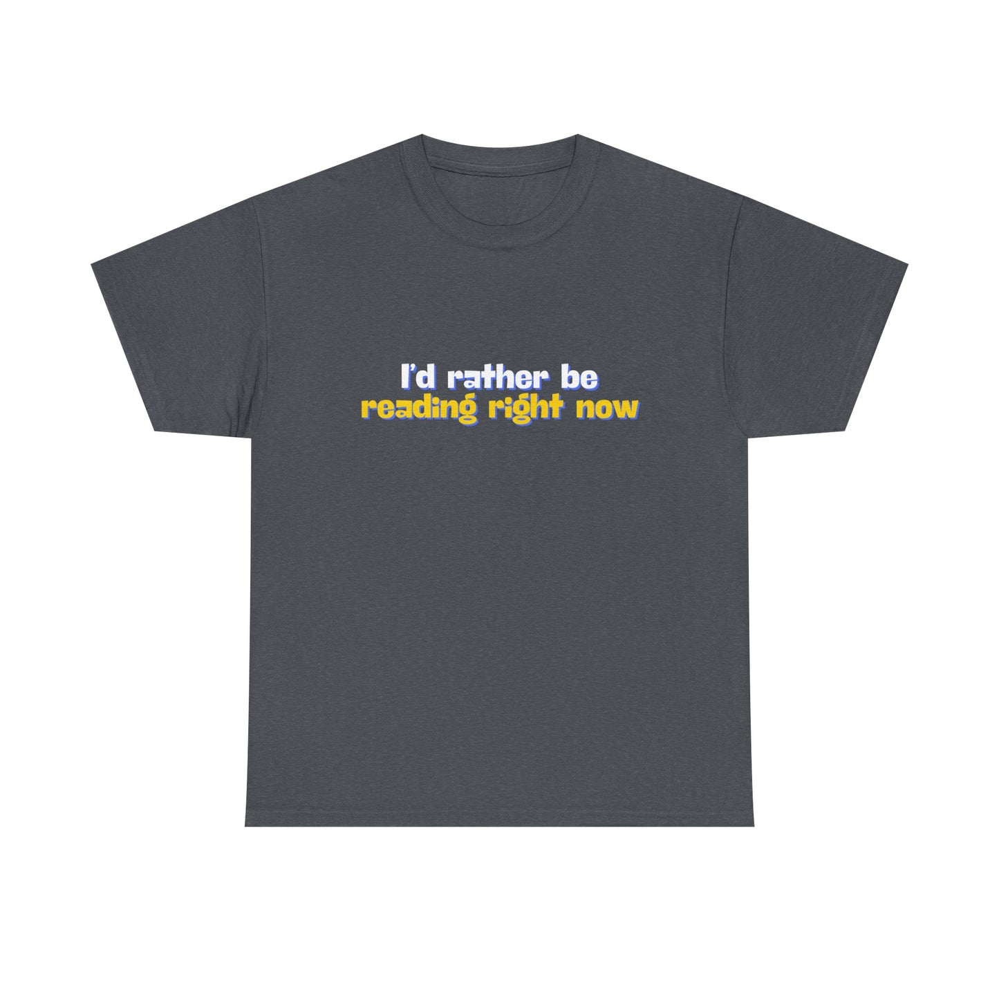 I'd Rather Be Reading Unisex Heavy Cotton Tee