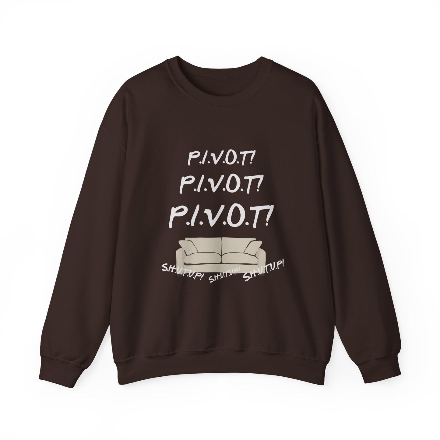Funny PIVOT Sweatshirt for Friends Fans - Unisex Heavy Blend Crewneck