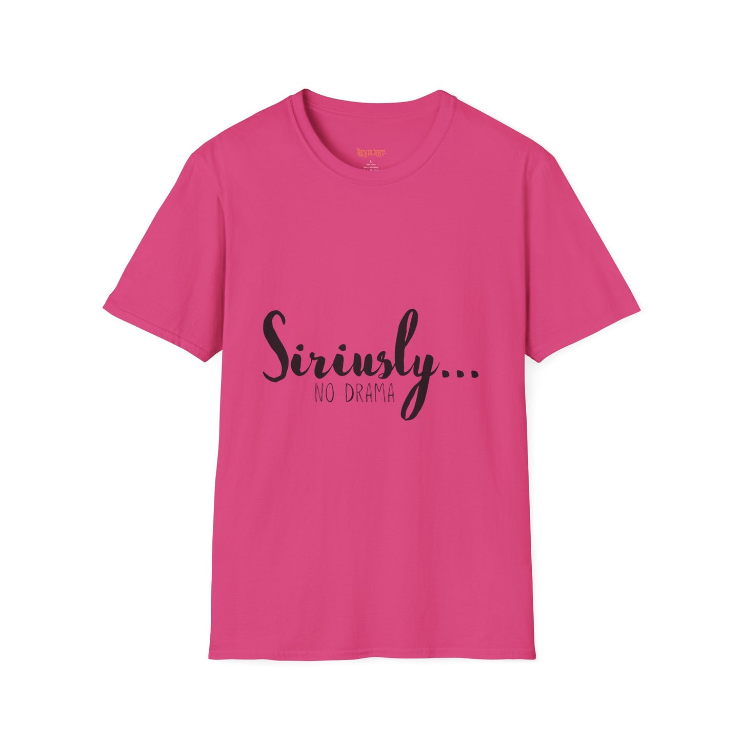 Siriusly No Drama Unisex Softstyle T-Shirt - Casual Comfort for Everyday Wear