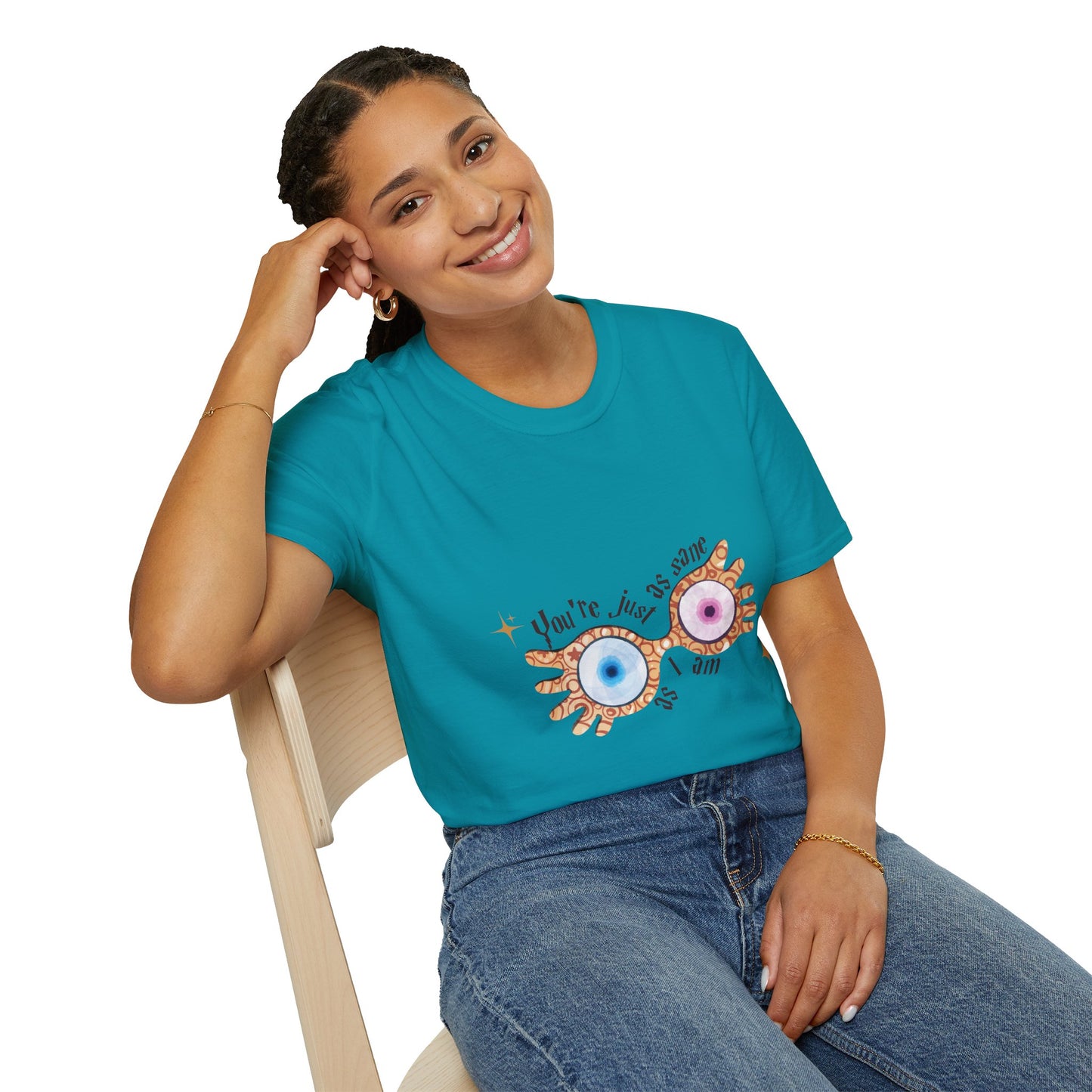 You're Just As Sane T-Shirt - Unisex Softstyle Tee for Fun and Quirky Vibes