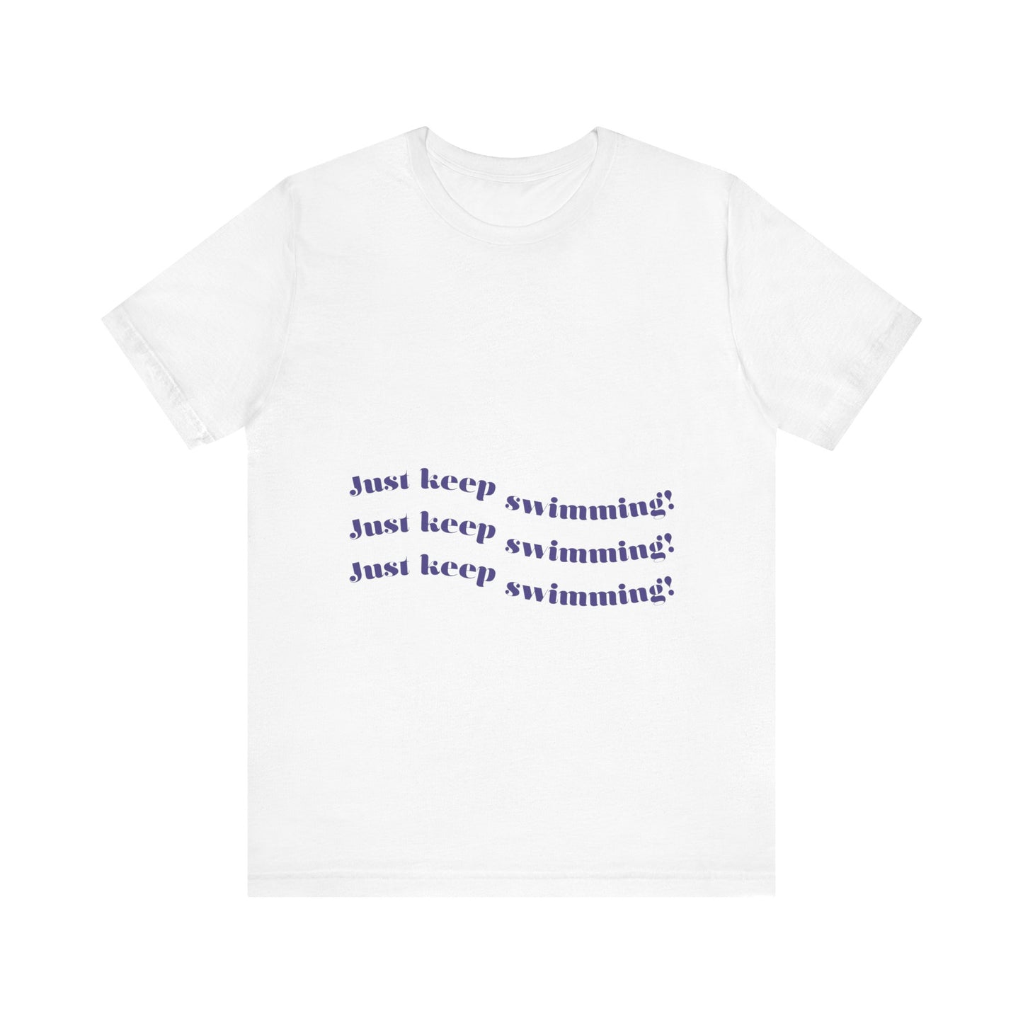Just Keep Swimming Unisex Short Sleeve Tee