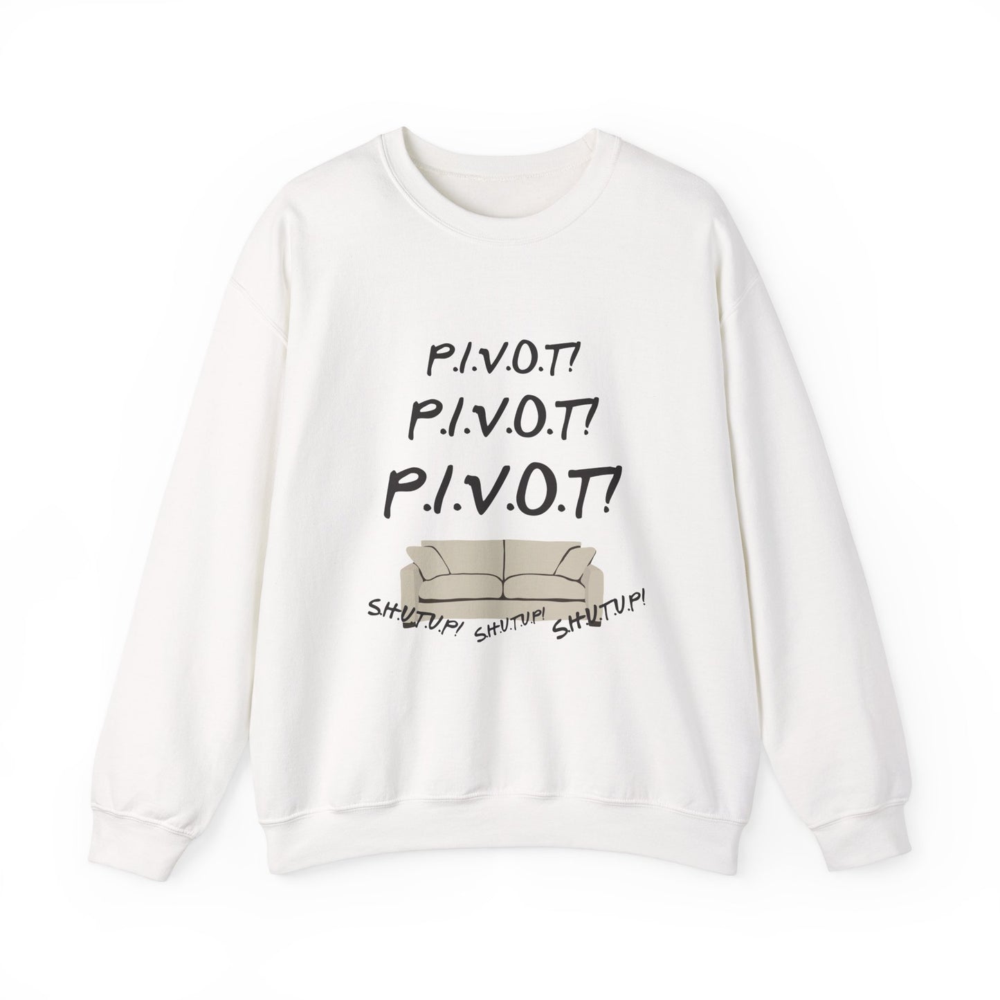 Funny PIVOT Sweatshirt for Friends Fans - Unisex Heavy Blend Crewneck