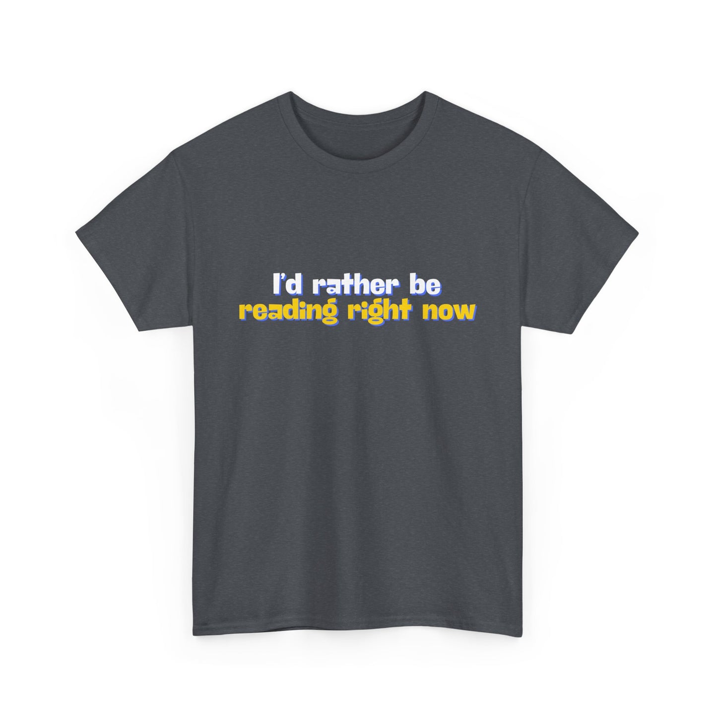 I'd Rather Be Reading Unisex Heavy Cotton Tee