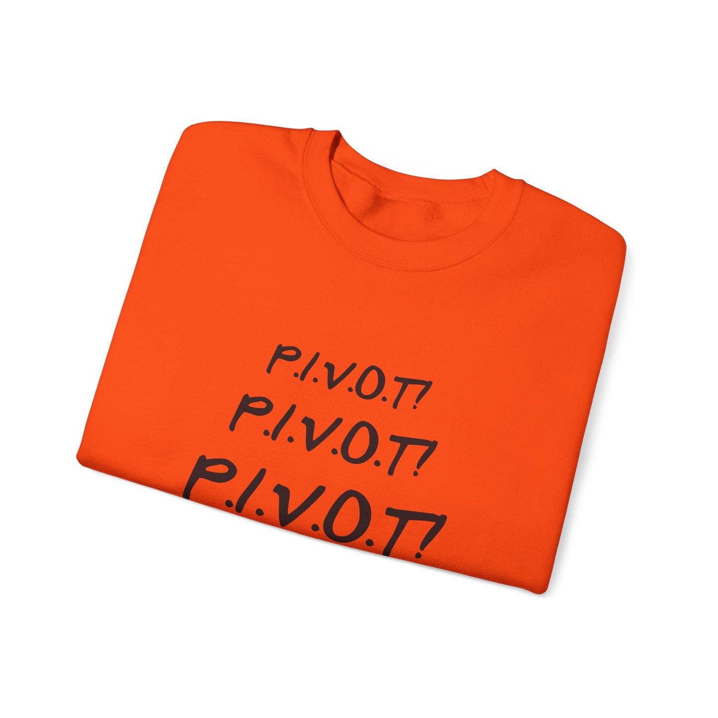 Funny PIVOT Sweatshirt for Friends Fans - Unisex Heavy Blend Crewneck