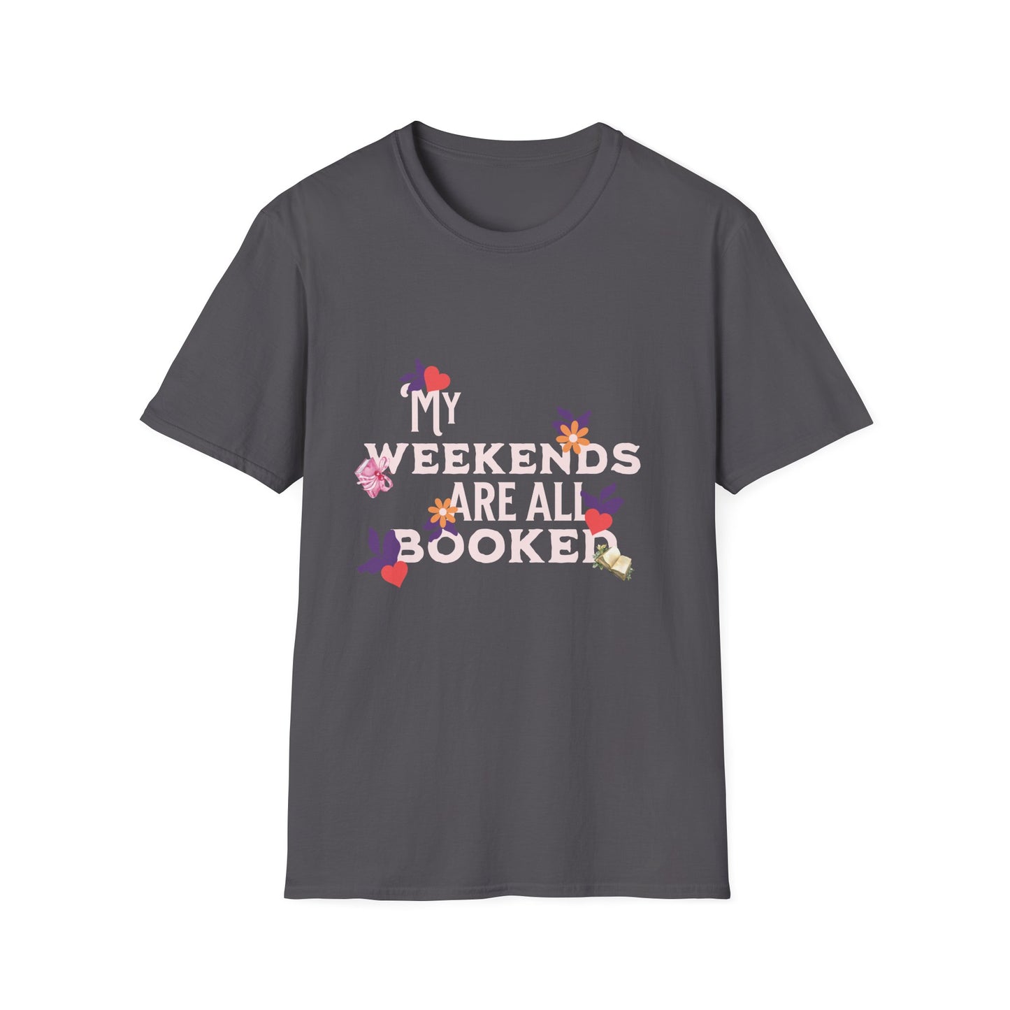 My Weekends Are All Booked Unisex Softstyle T-Shirt - Perfect for Book Lovers