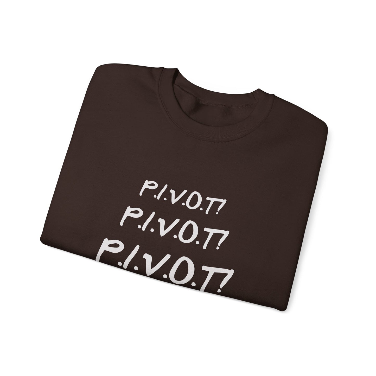 Funny PIVOT Sweatshirt for Friends Fans - Unisex Heavy Blend Crewneck