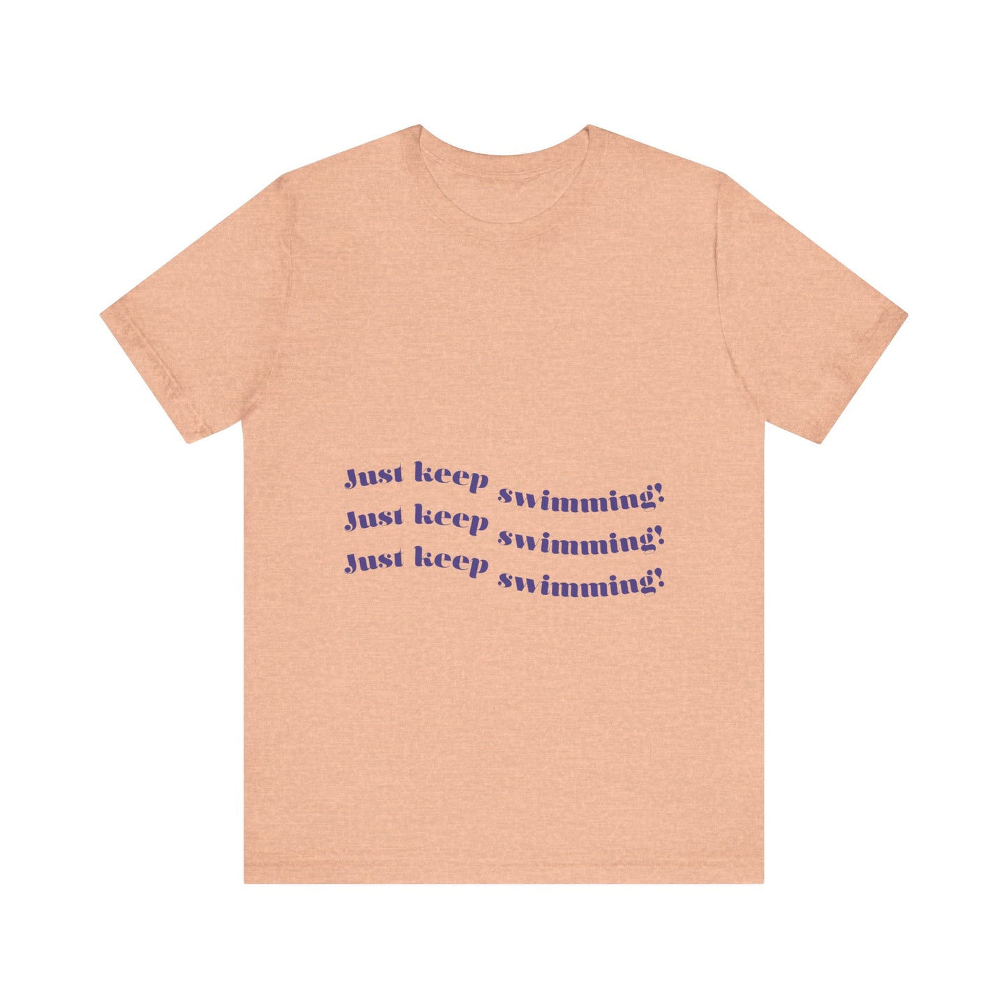Just Keep Swimming Unisex Short Sleeve Tee