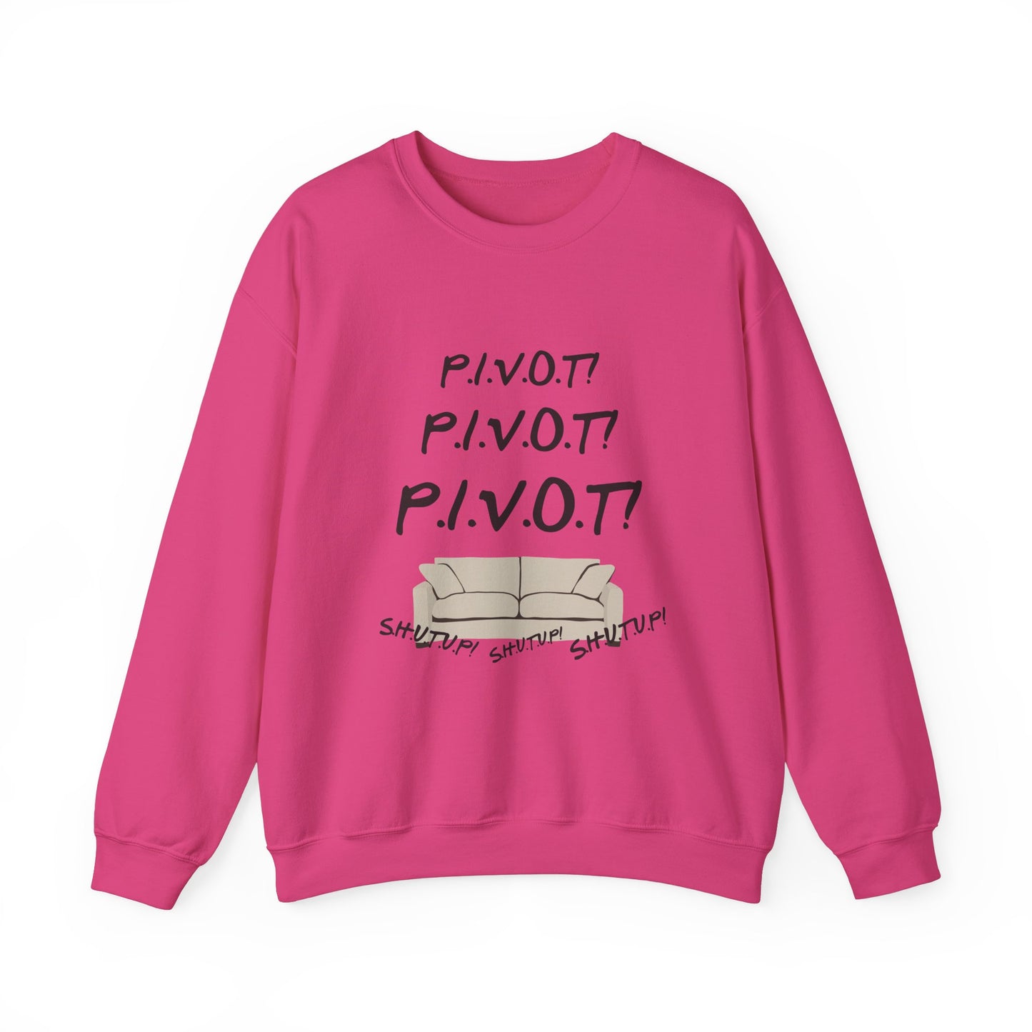 Funny PIVOT Sweatshirt for Friends Fans - Unisex Heavy Blend Crewneck