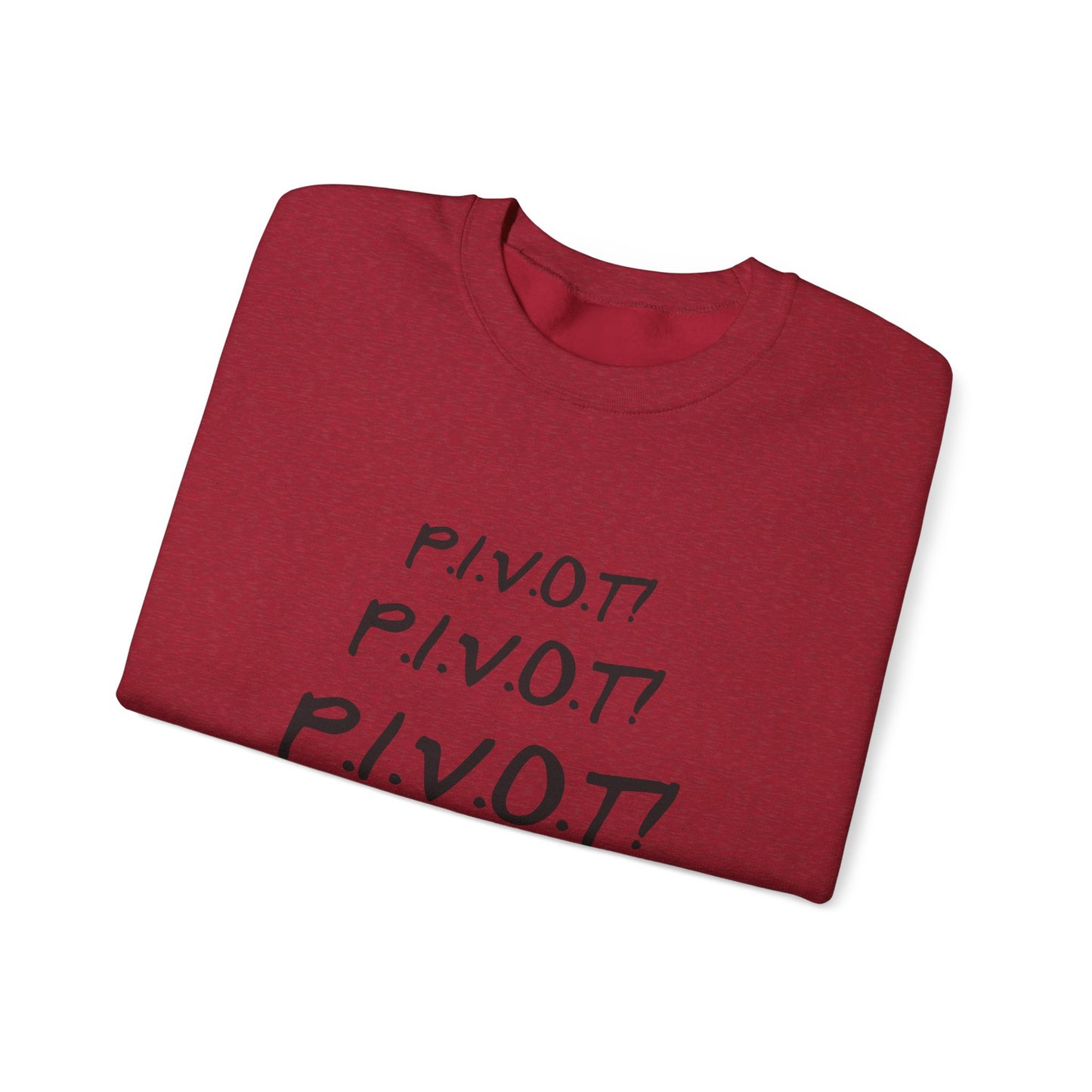 Funny PIVOT Sweatshirt for Friends Fans - Unisex Heavy Blend Crewneck