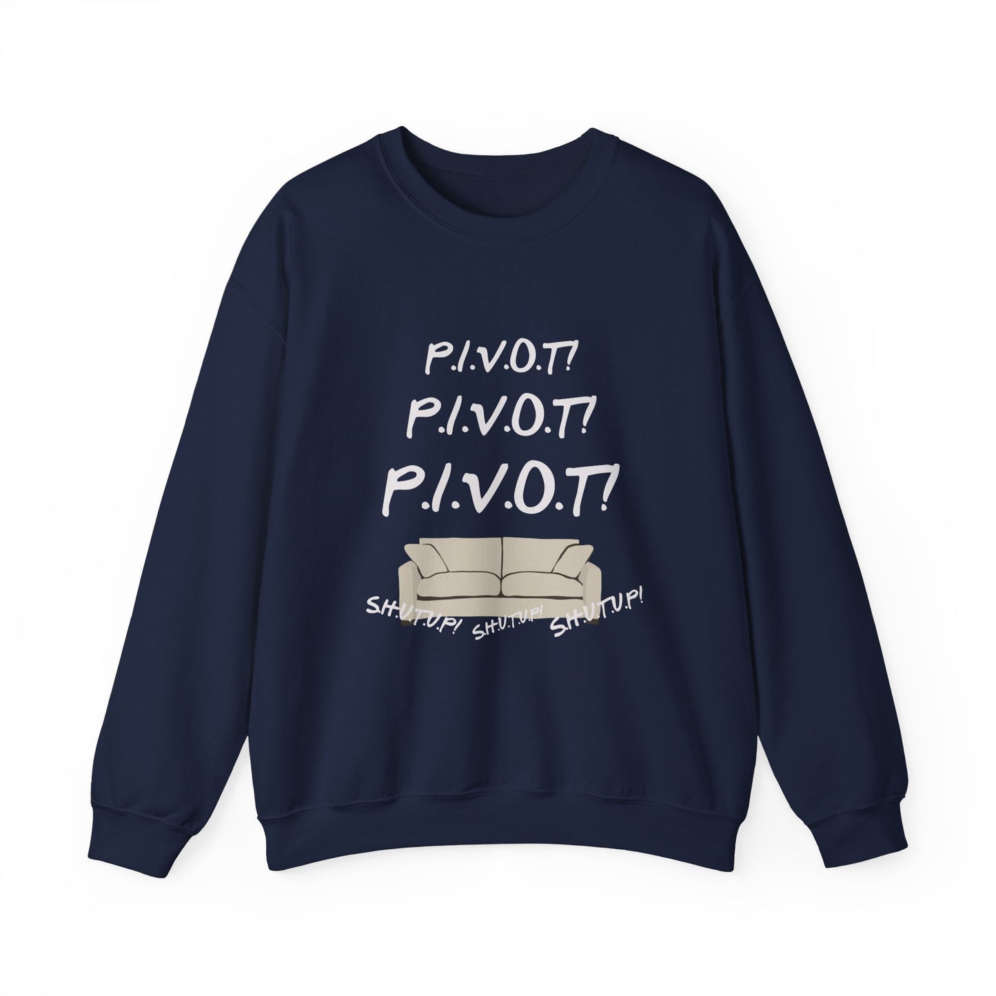 Funny PIVOT Sweatshirt for Friends Fans - Unisex Heavy Blend Crewneck