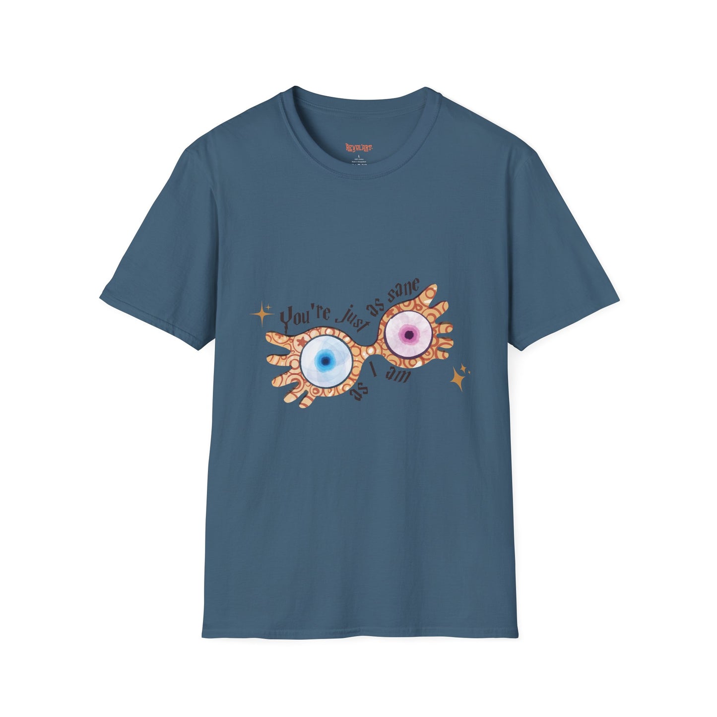 You're Just As Sane T-Shirt - Unisex Softstyle Tee for Fun and Quirky Vibes