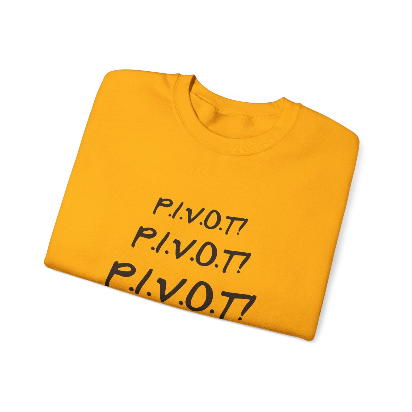Funny PIVOT Sweatshirt for Friends Fans - Unisex Heavy Blend Crewneck