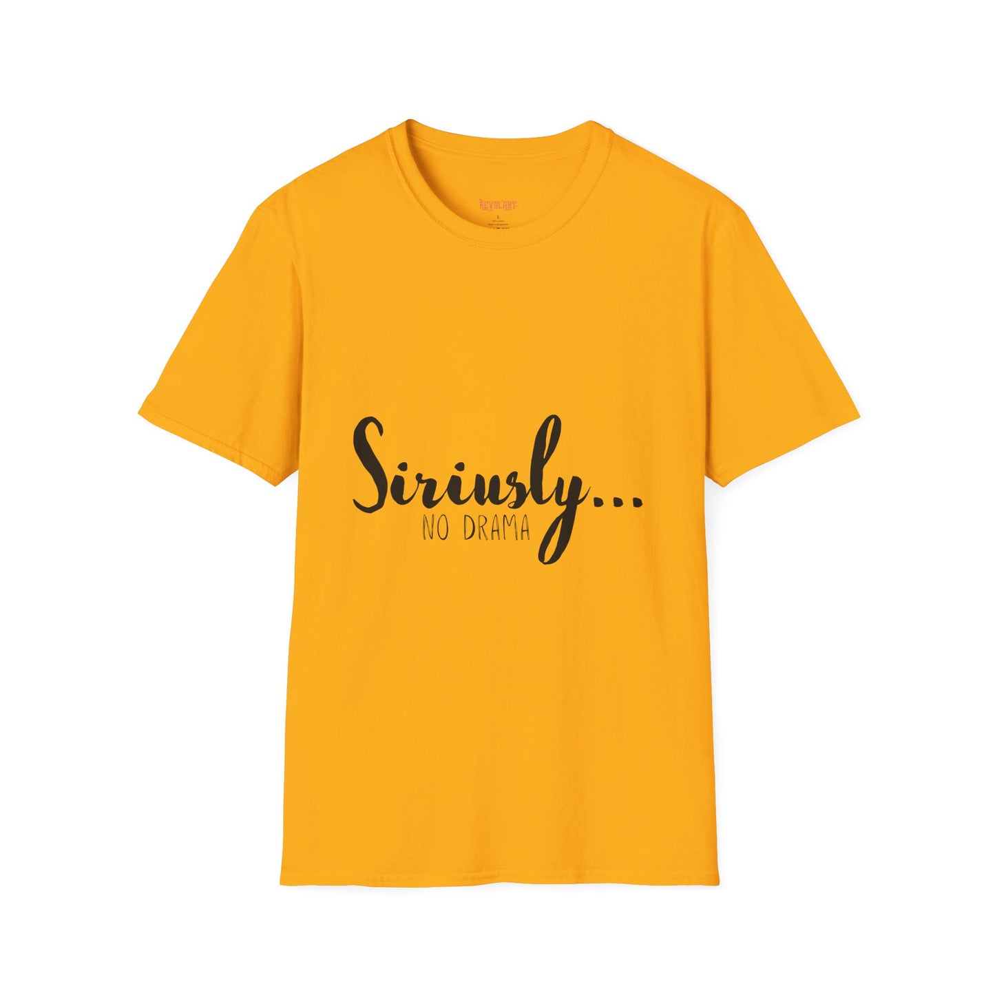 Siriusly No Drama Unisex Softstyle T-Shirt - Casual Comfort for Everyday Wear