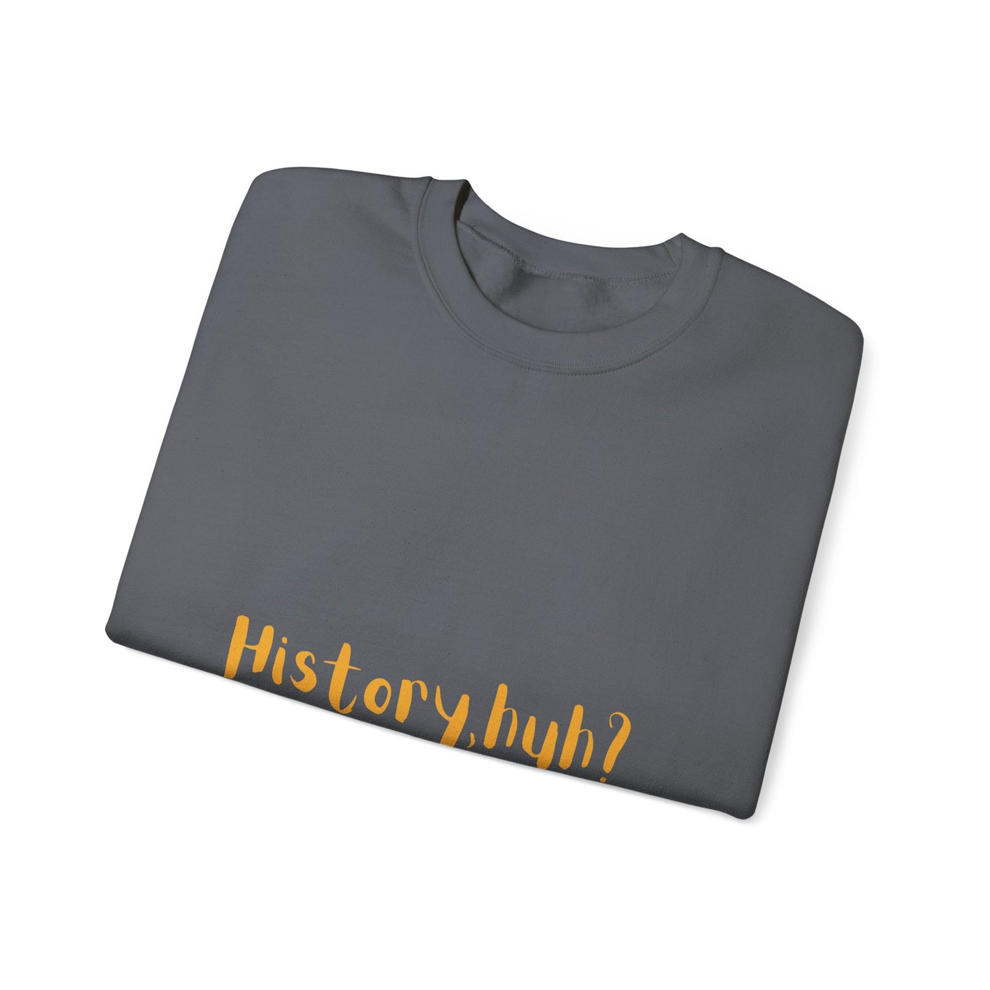 History Huh? Unisex Heavy Blend™ Crewneck Sweatshirt - Cozy Casual Wear