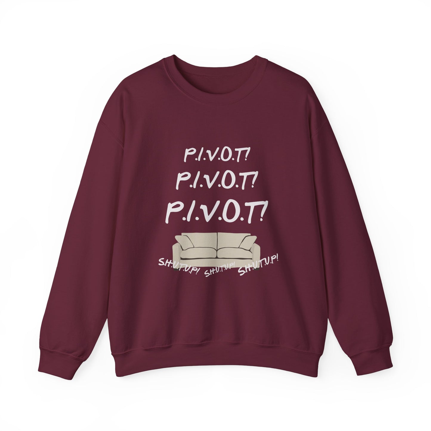 Funny PIVOT Sweatshirt for Friends Fans - Unisex Heavy Blend Crewneck