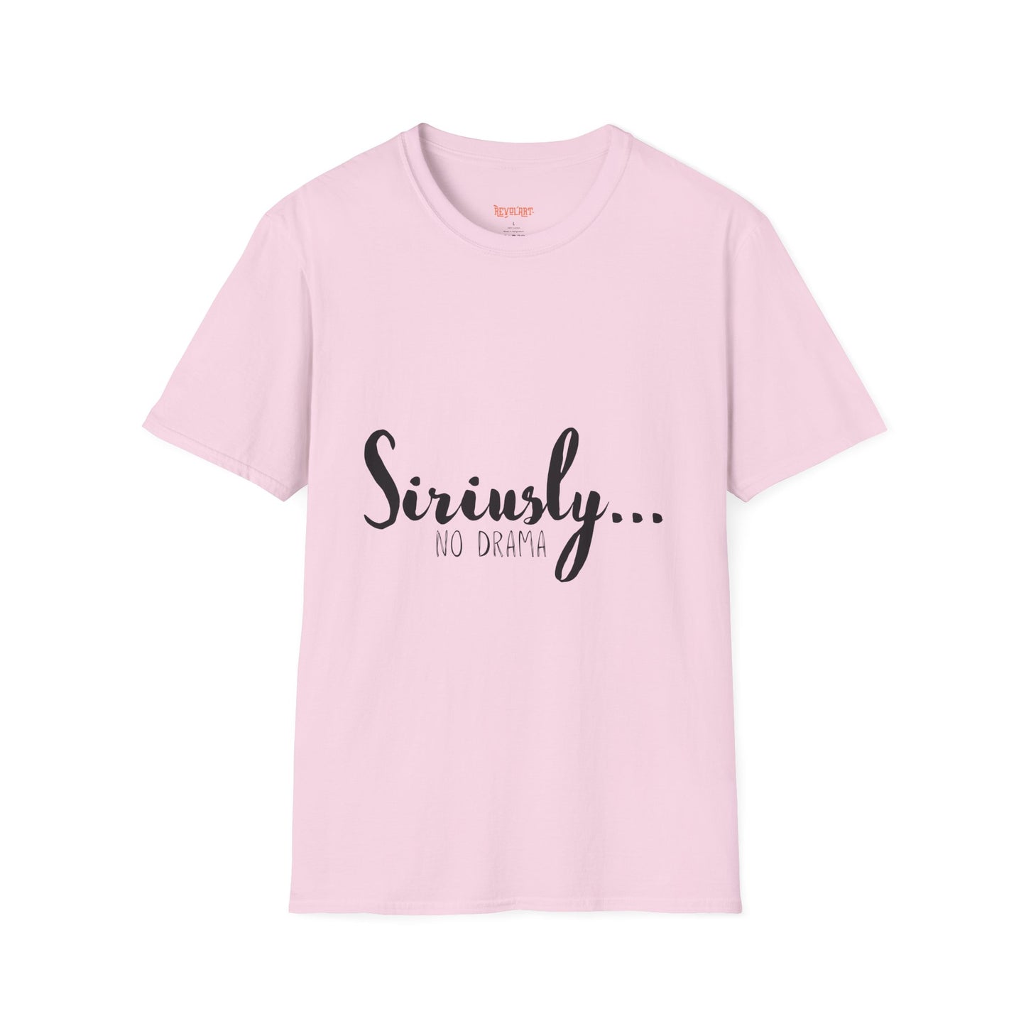 Siriusly No Drama Unisex Softstyle T-Shirt - Casual Comfort for Everyday Wear