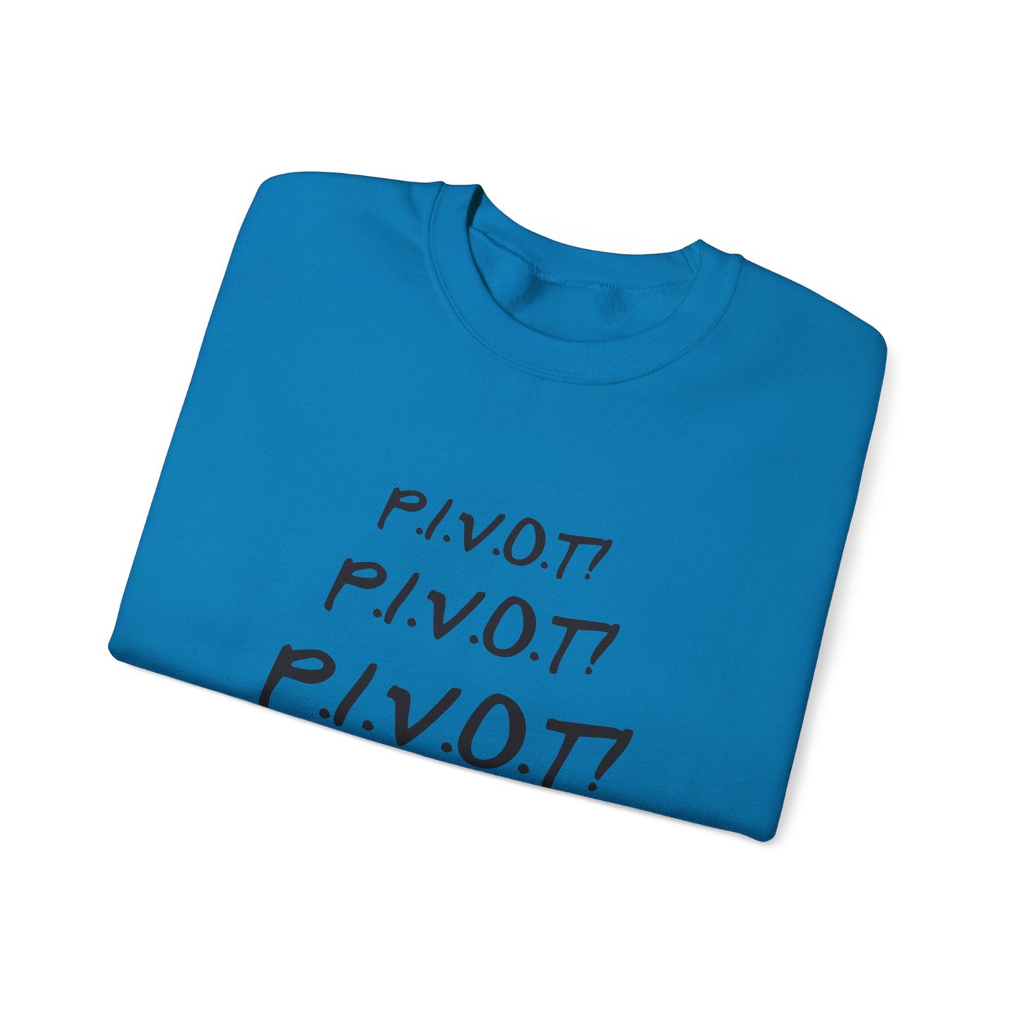 Funny PIVOT Sweatshirt for Friends Fans - Unisex Heavy Blend Crewneck