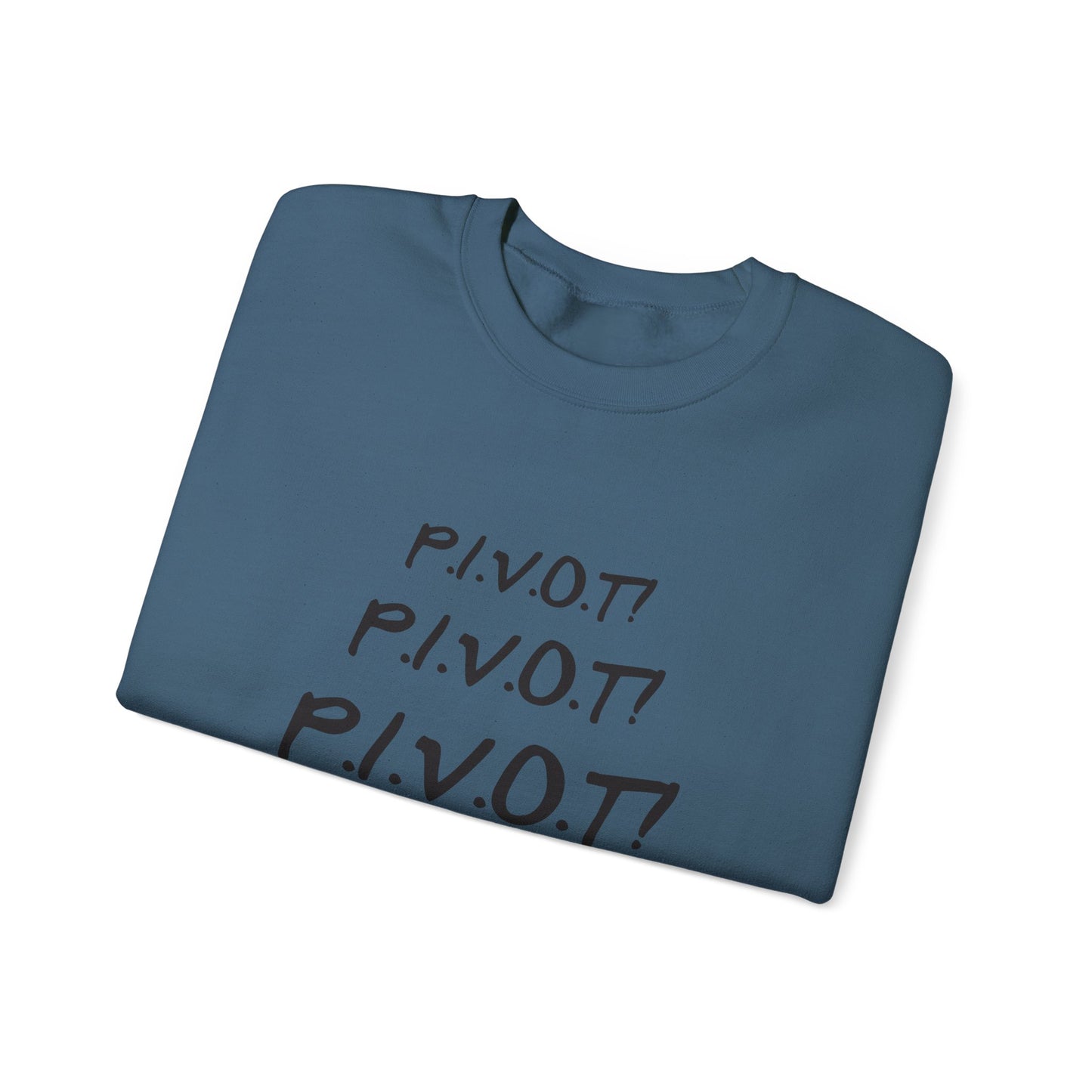 Funny PIVOT Sweatshirt for Friends Fans - Unisex Heavy Blend Crewneck