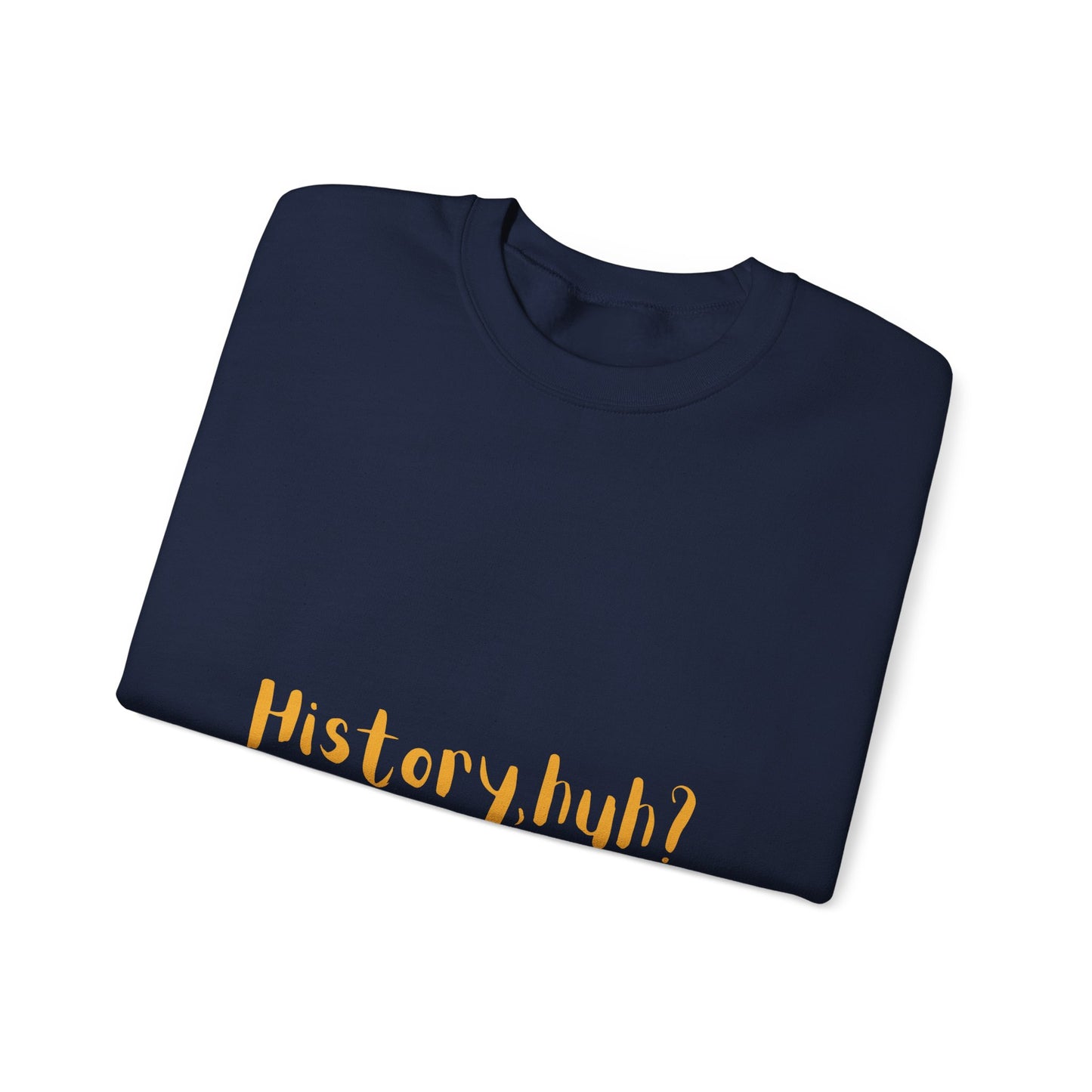History Huh? Unisex Heavy Blend™ Crewneck Sweatshirt - Cozy Casual Wear