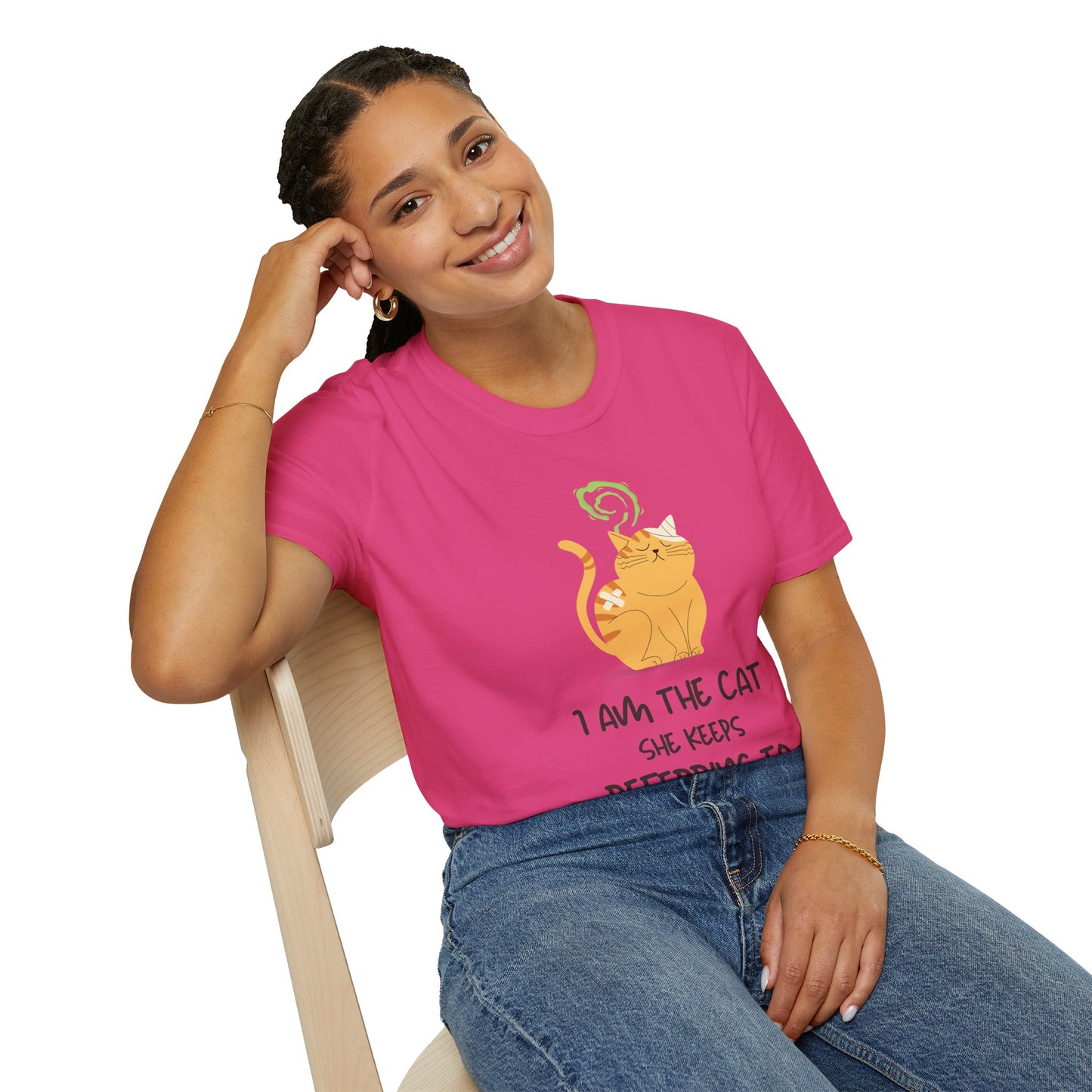 “I Am the Cat She Keeps Referring To” – Funny Smelly Cat Friends-Inspired Unisex T-Shirt